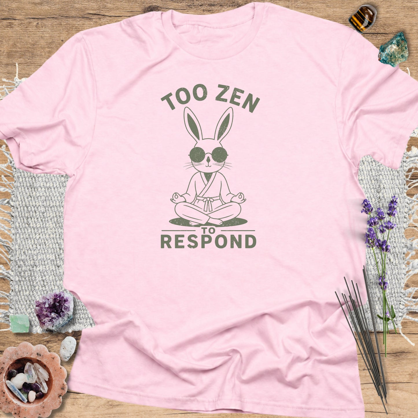 Too Zen to Respond T-Shirt