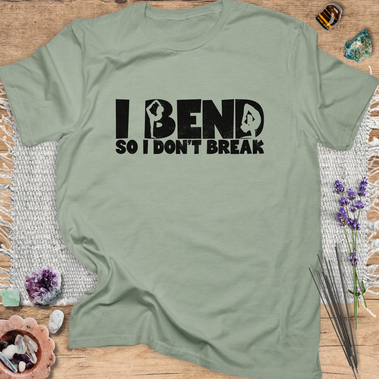 I Bend So I Don't Break T-Shirt
