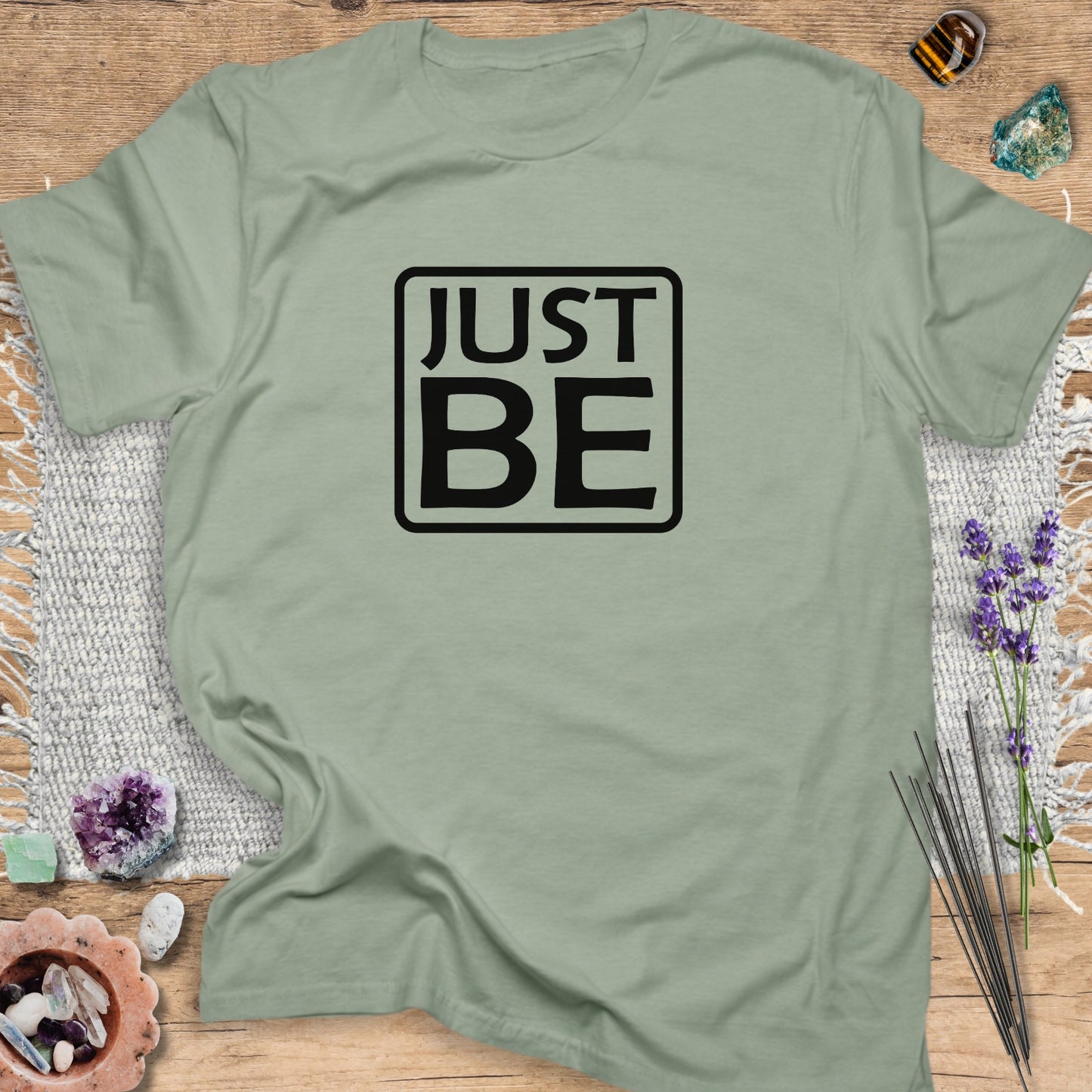 Just Be T-Shirt