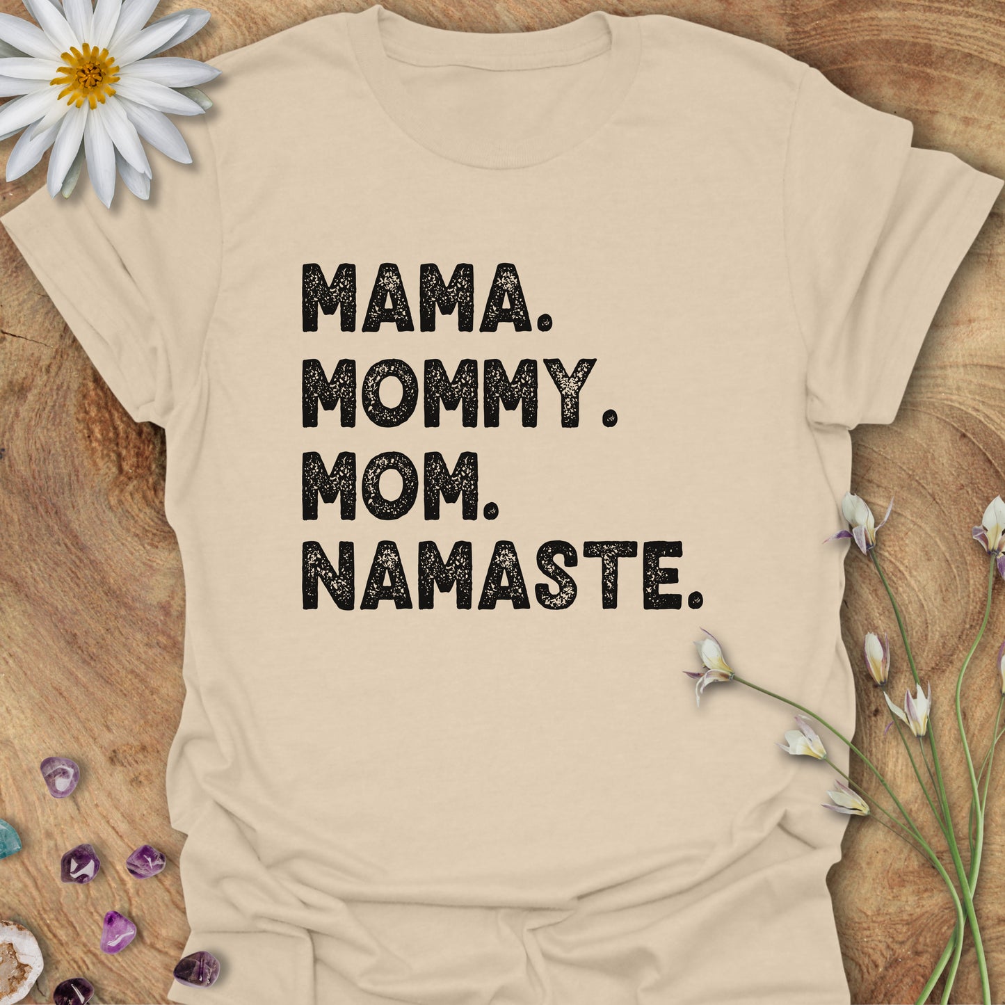 Mama. Mommy. Mom. Namaste. T-Shirt Sand