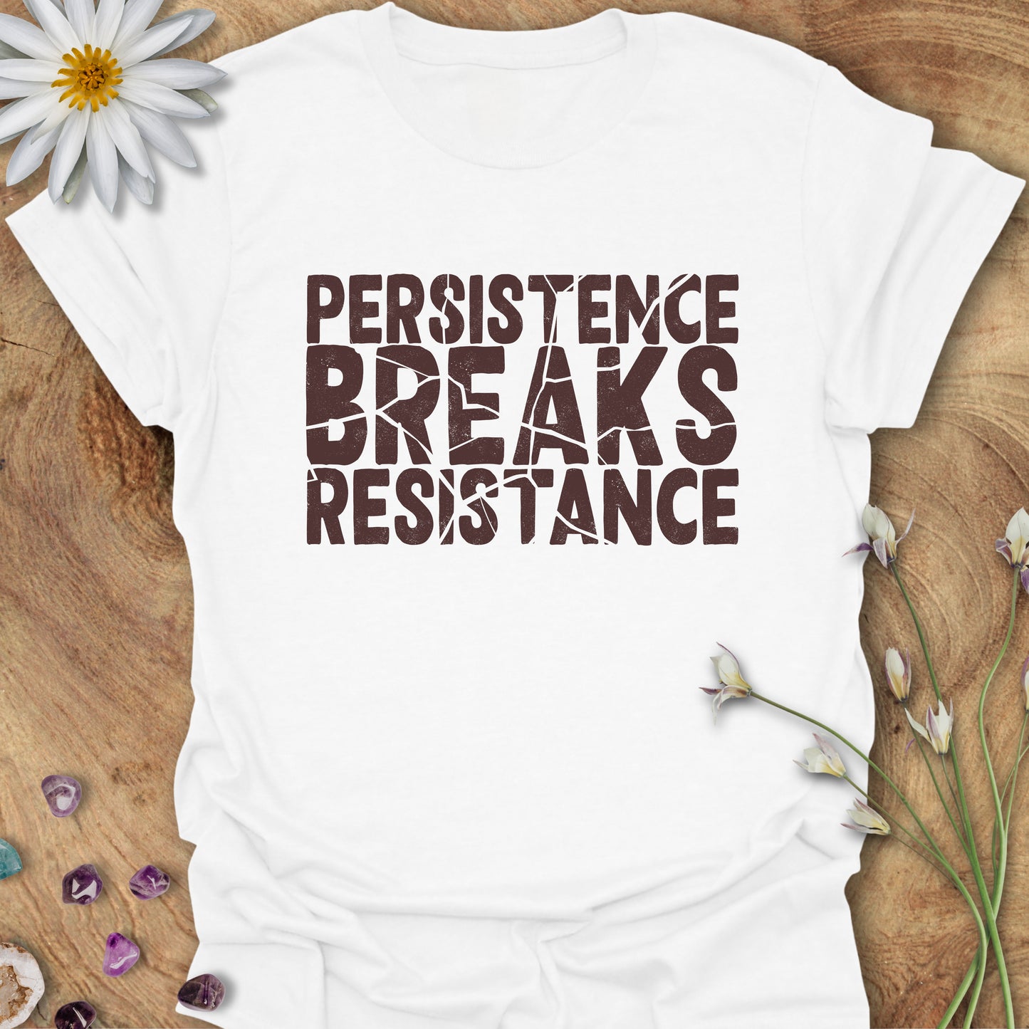 Persistence Breaks Resistance T-Shirt