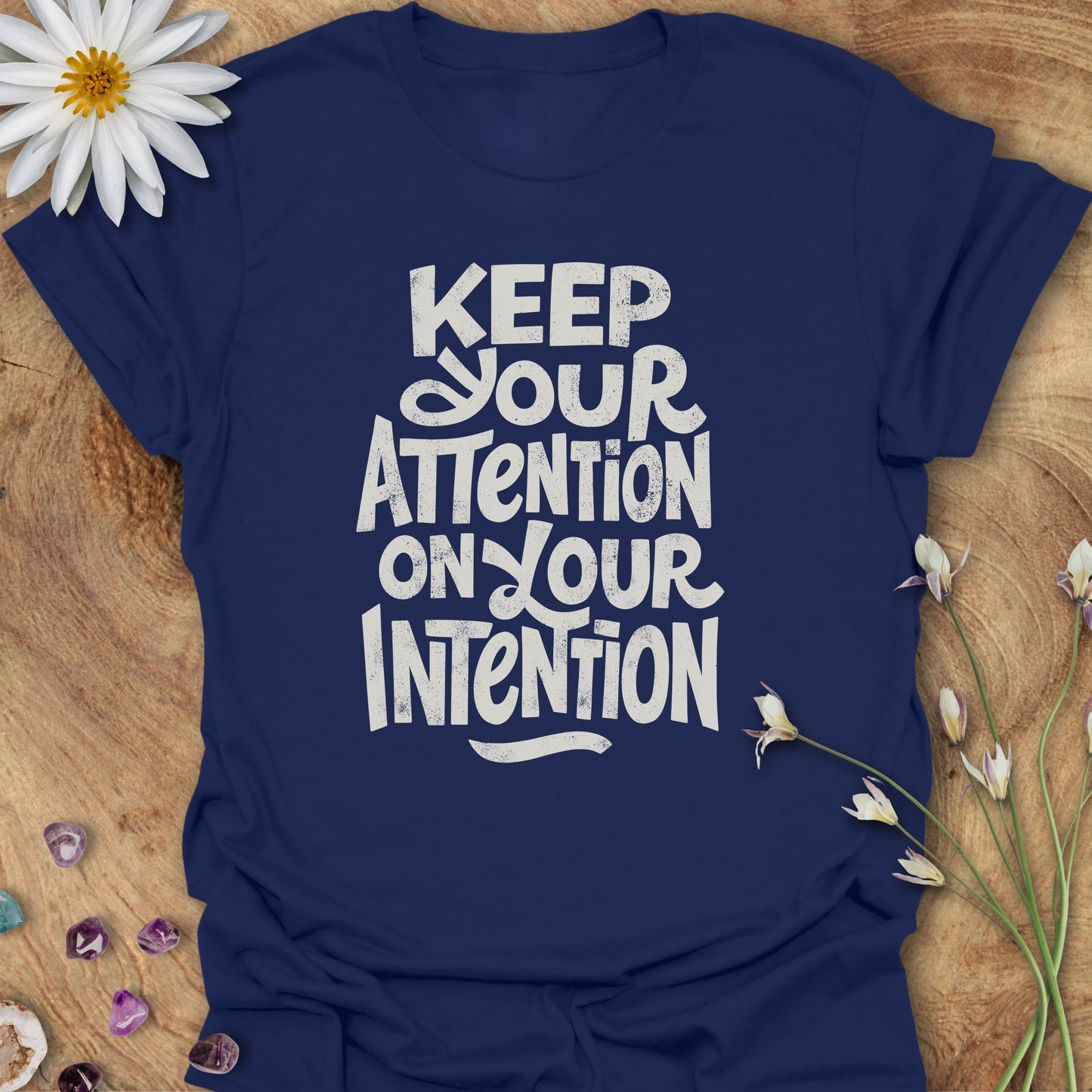 Keep Your Attention On Your Intention T-Shirt