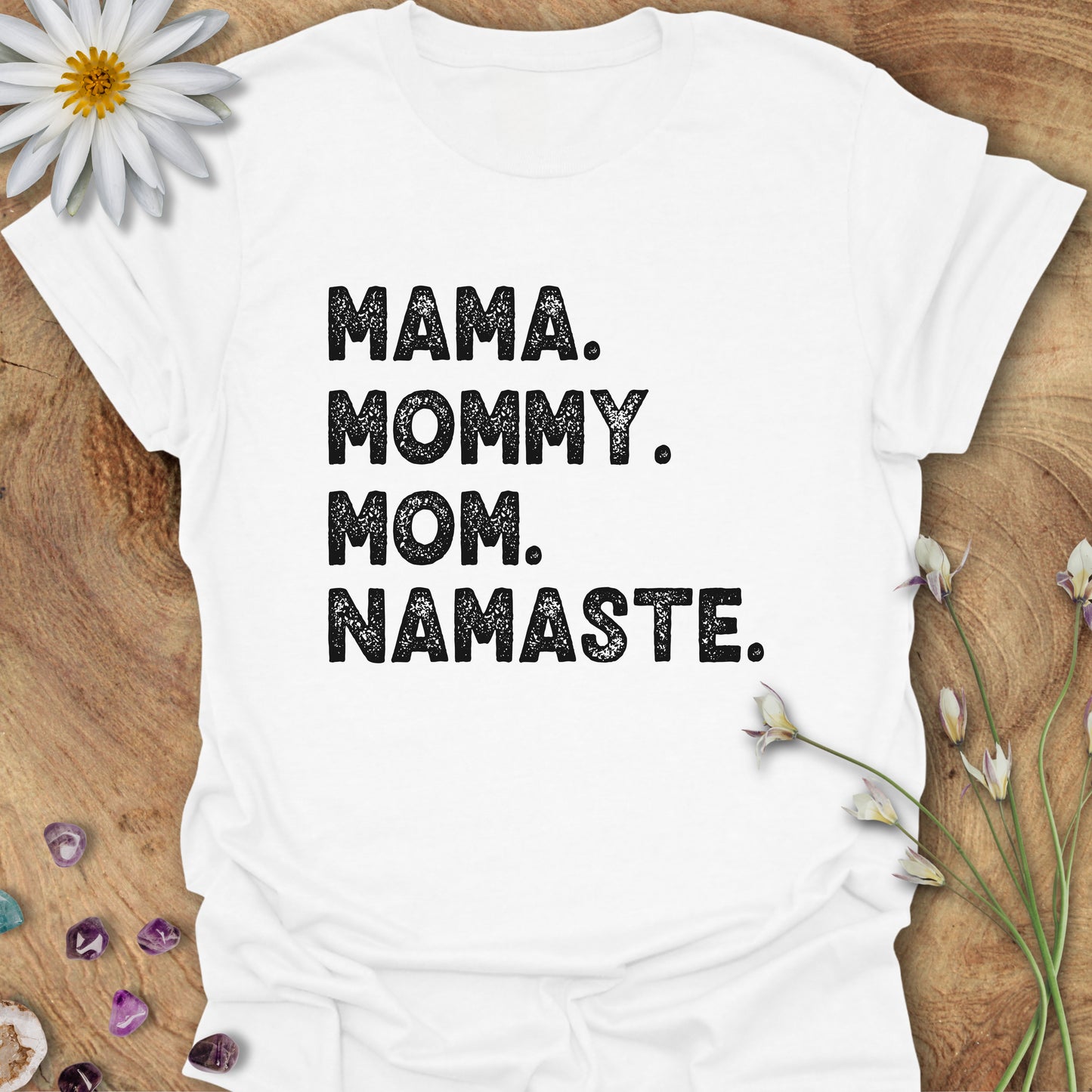 Mama. Mommy. Mom. Namaste. T-Shirt White