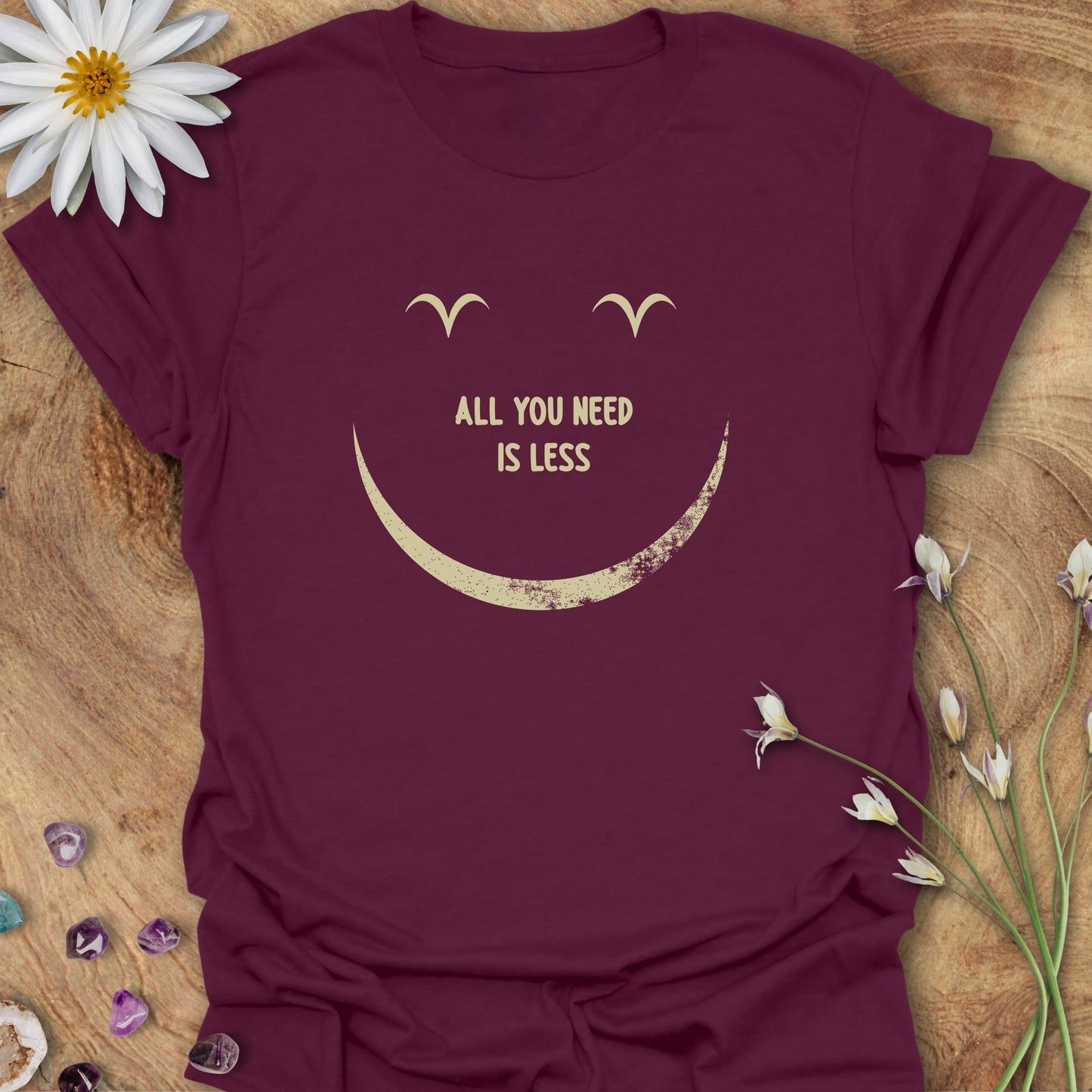 All You Need Is Less T-Shirt Maroon
