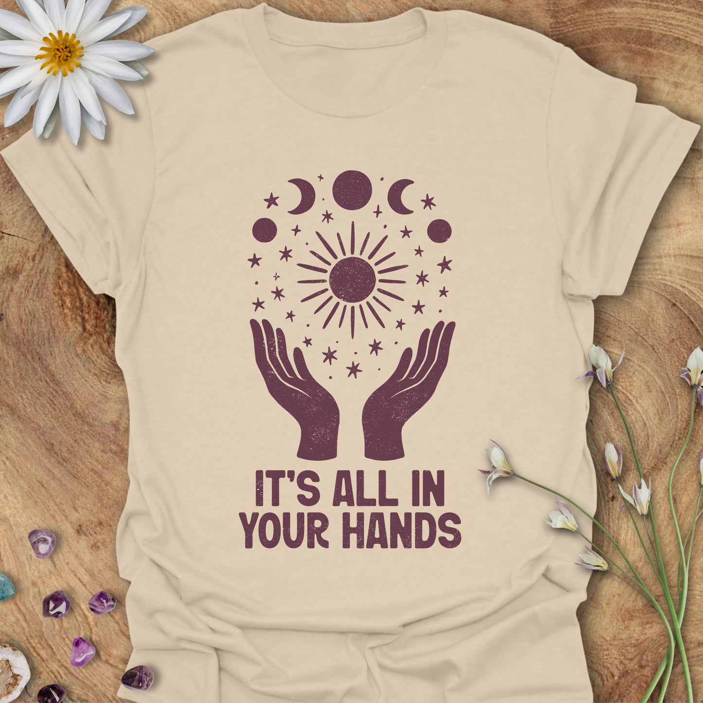It's All In Your Hands T-Shirt Sand