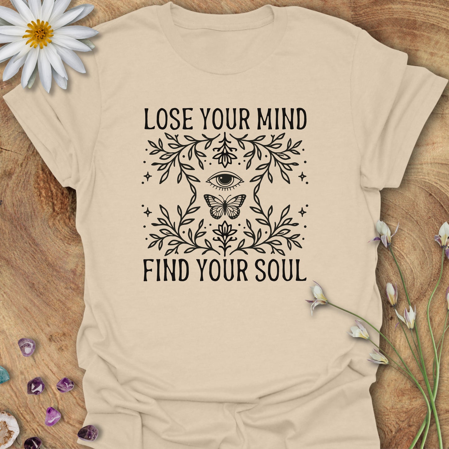 Lose Your Mind, Find Your Soul T-Shirt Sand