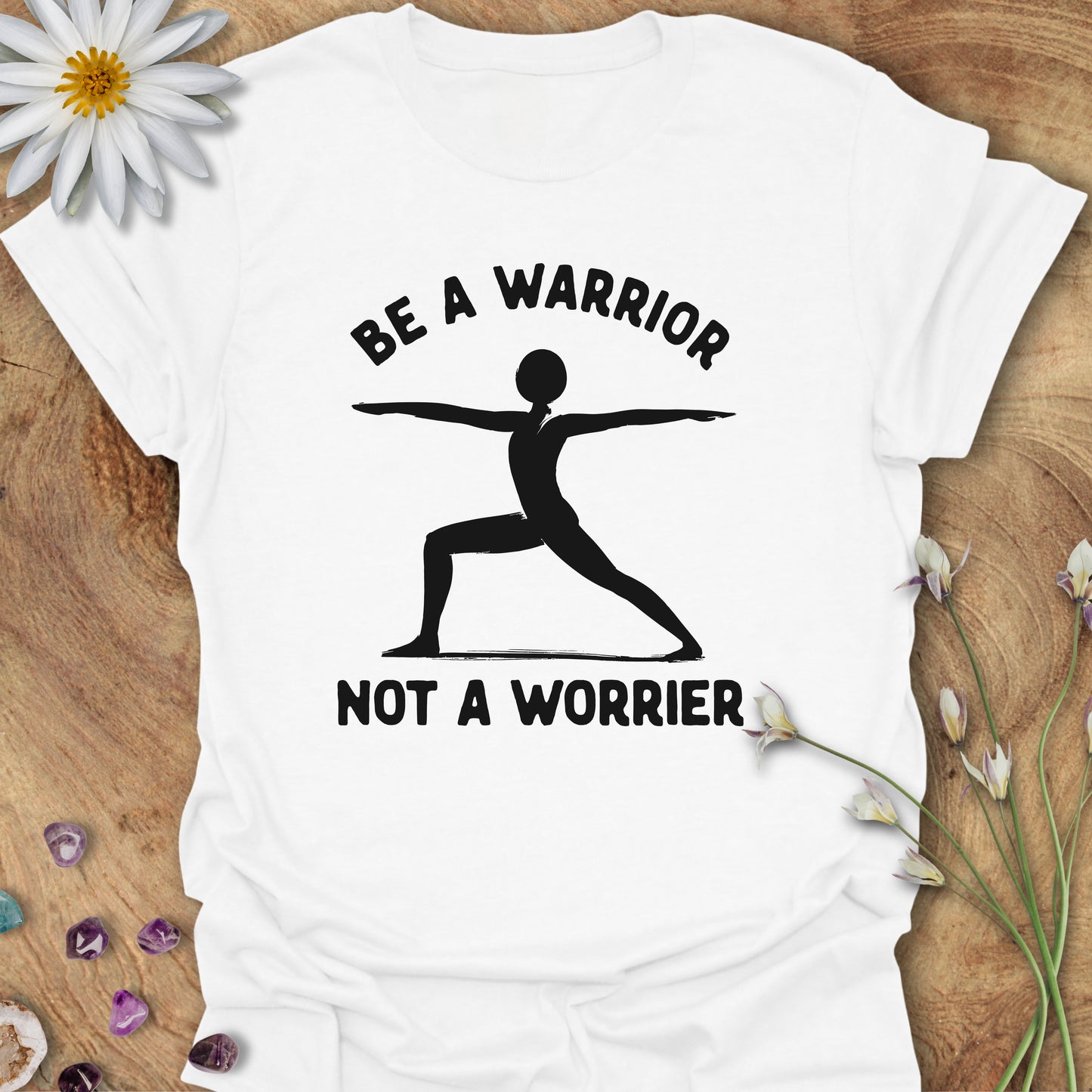 Be a Warrior. Not a Worrier T-Shirt