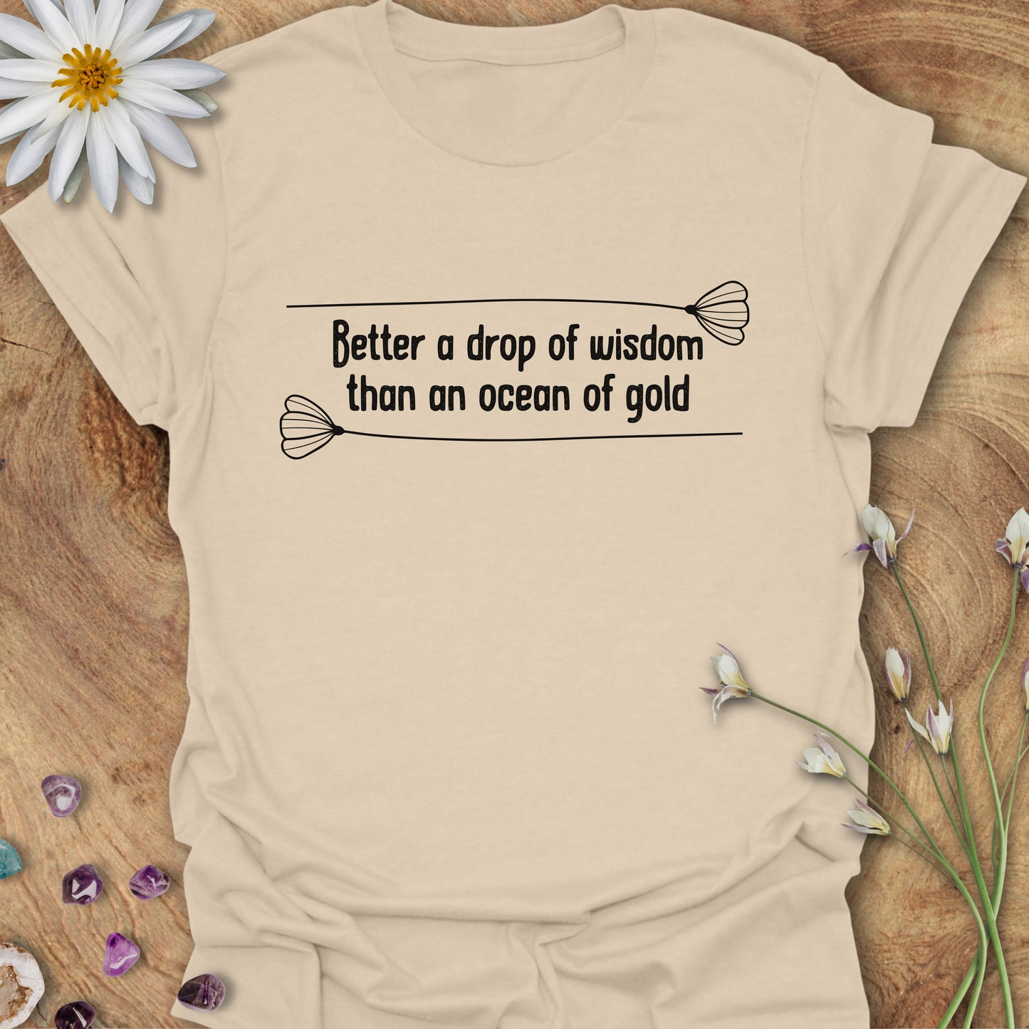 Better a Drop of Wisdom Than an Ocean of Gold T-Shirt