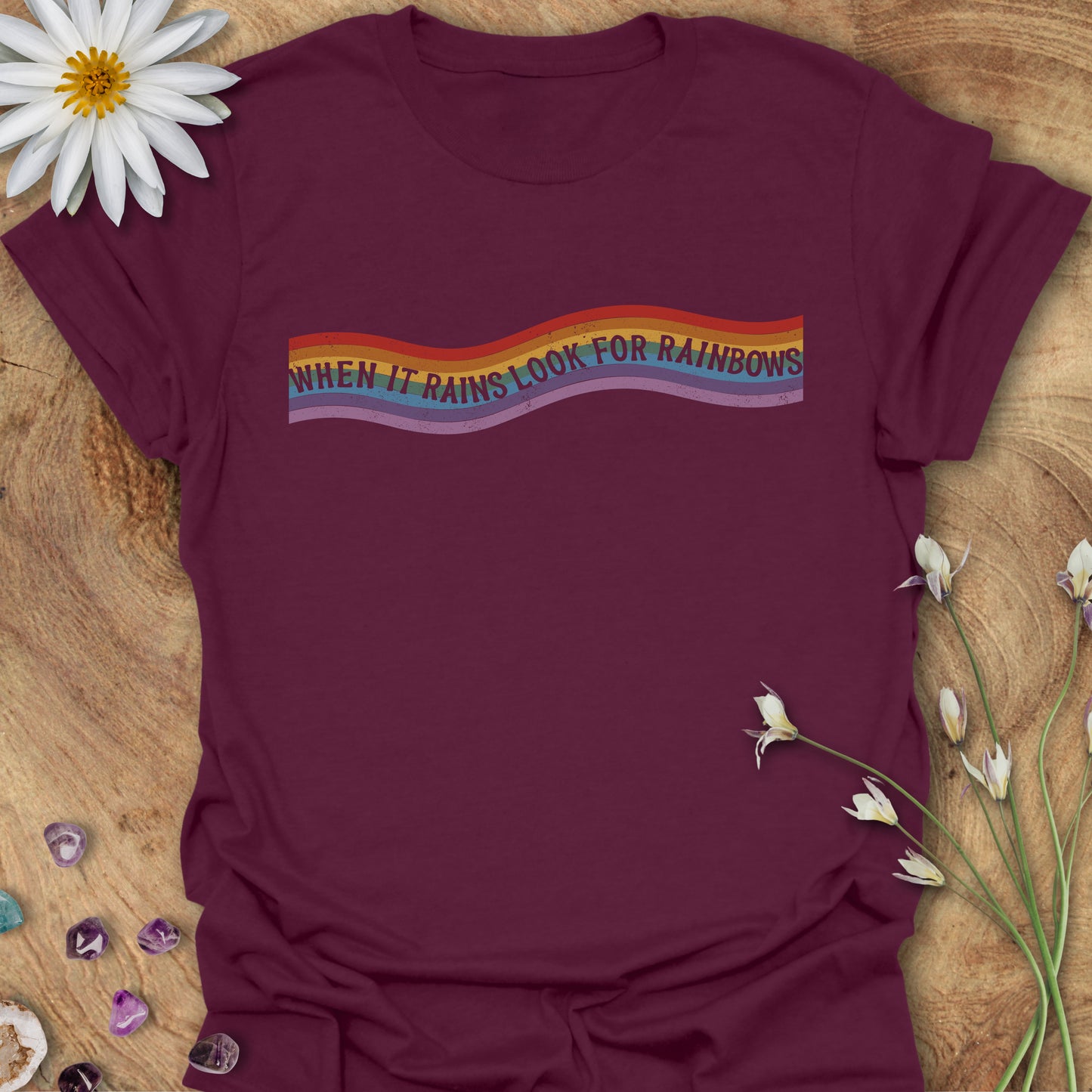 When It Rains, Look For Rainbows T-Shirt Maroon