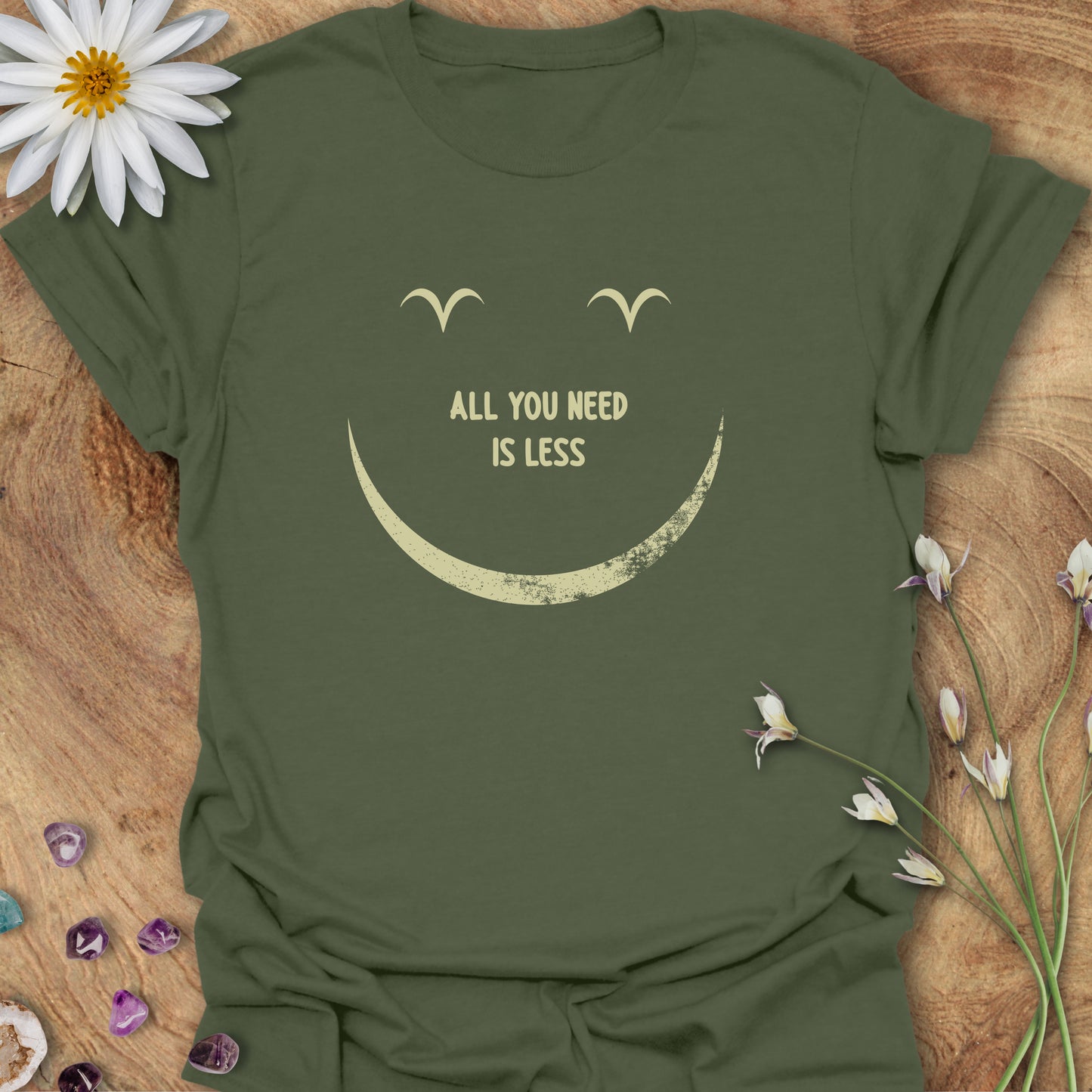 All You Need Is Less T-Shirt Military Green