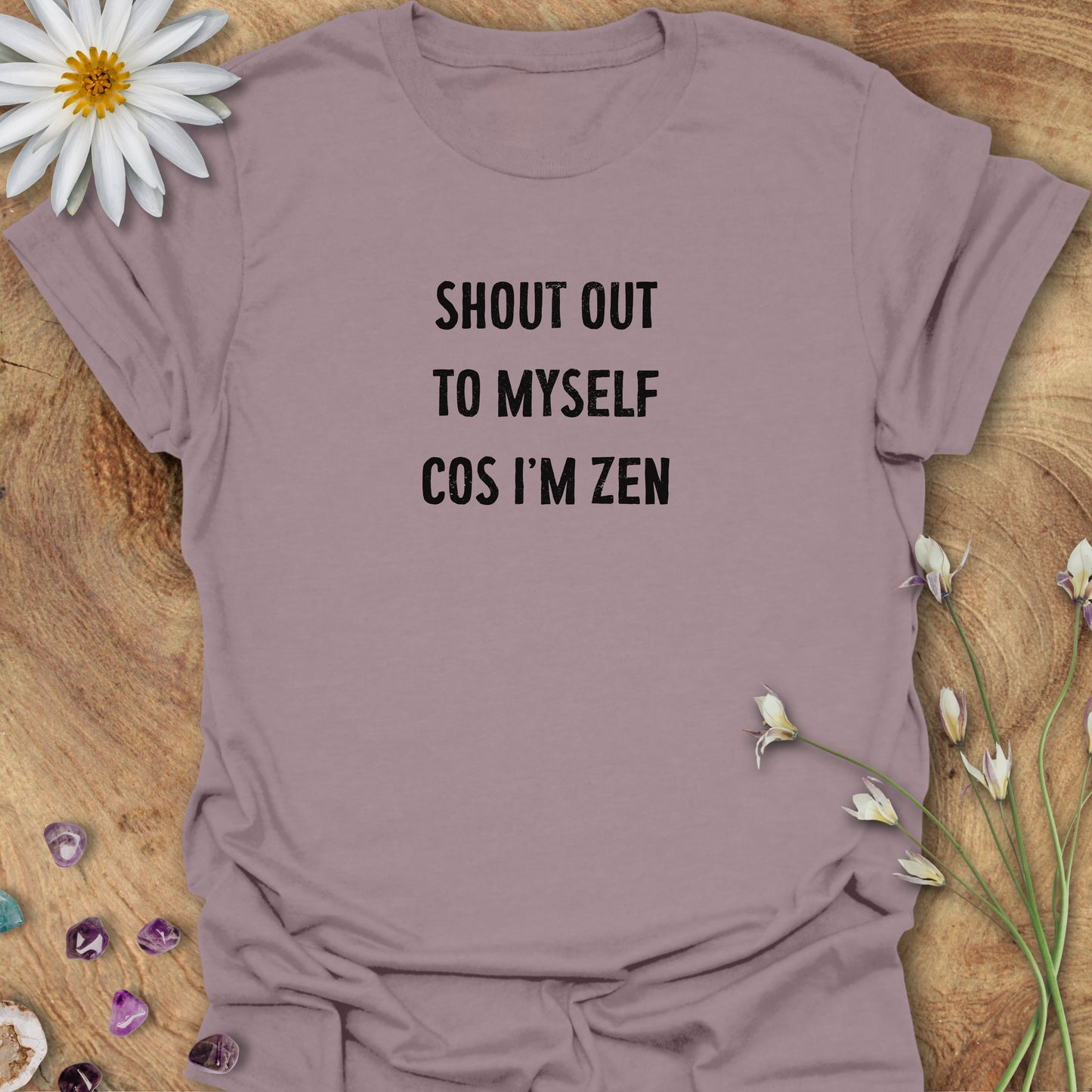 Shout Out To Myself Cos I'm Zen T-Shirt