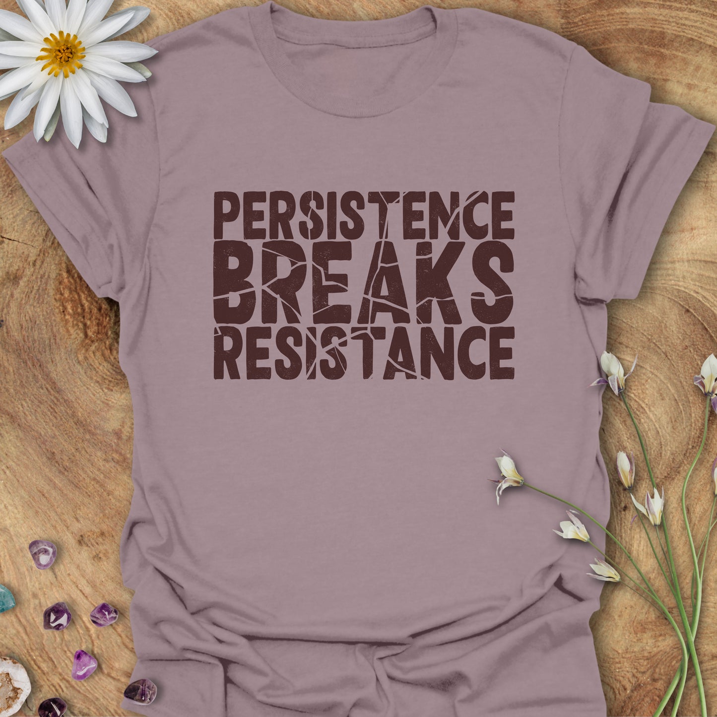Persistence Breaks Resistance T-Shirt
