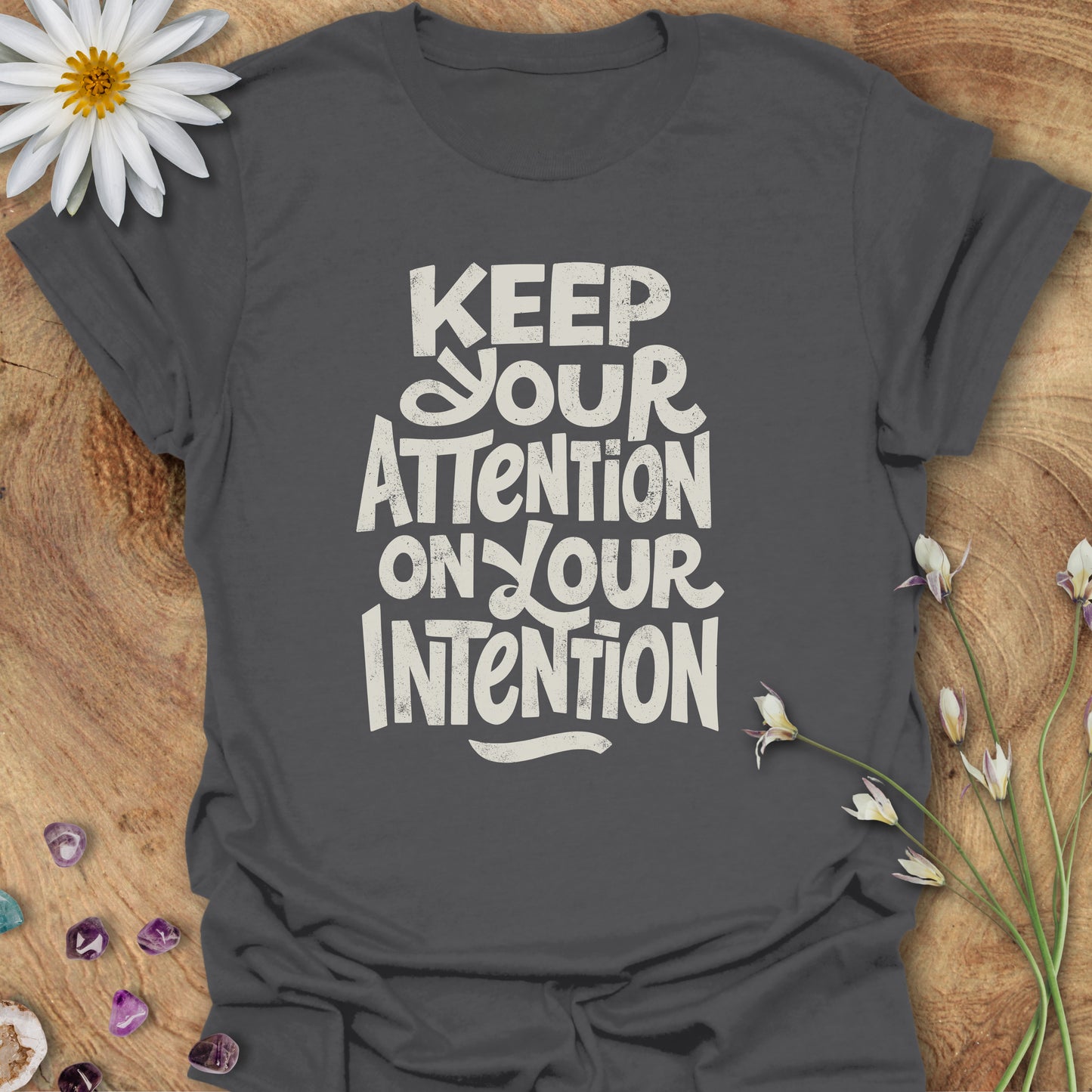 Keep Your Attention On Your Intention T-Shirt