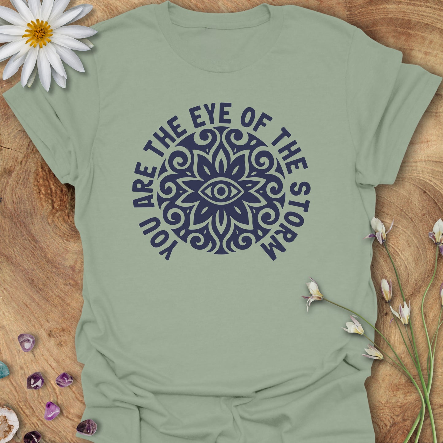 You Are The Eye of the Storm T-Shirt Sage