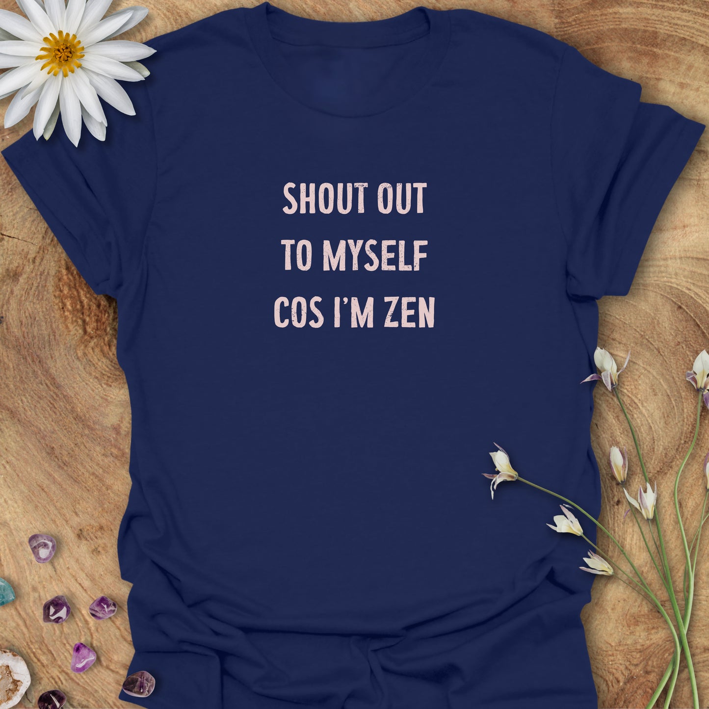 Shout Out To Myself Cos I'm Zen T-Shirt