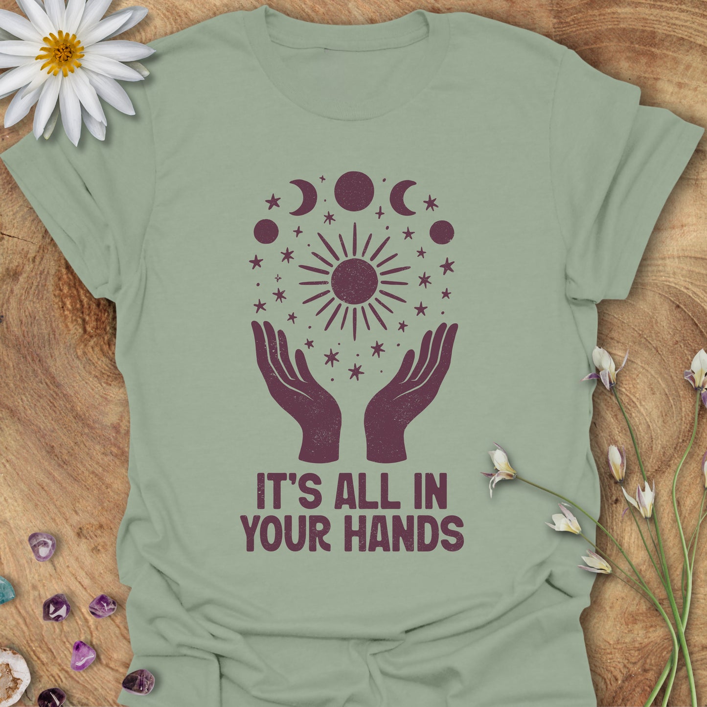 It's All In Your Hands T-Shirt Sage