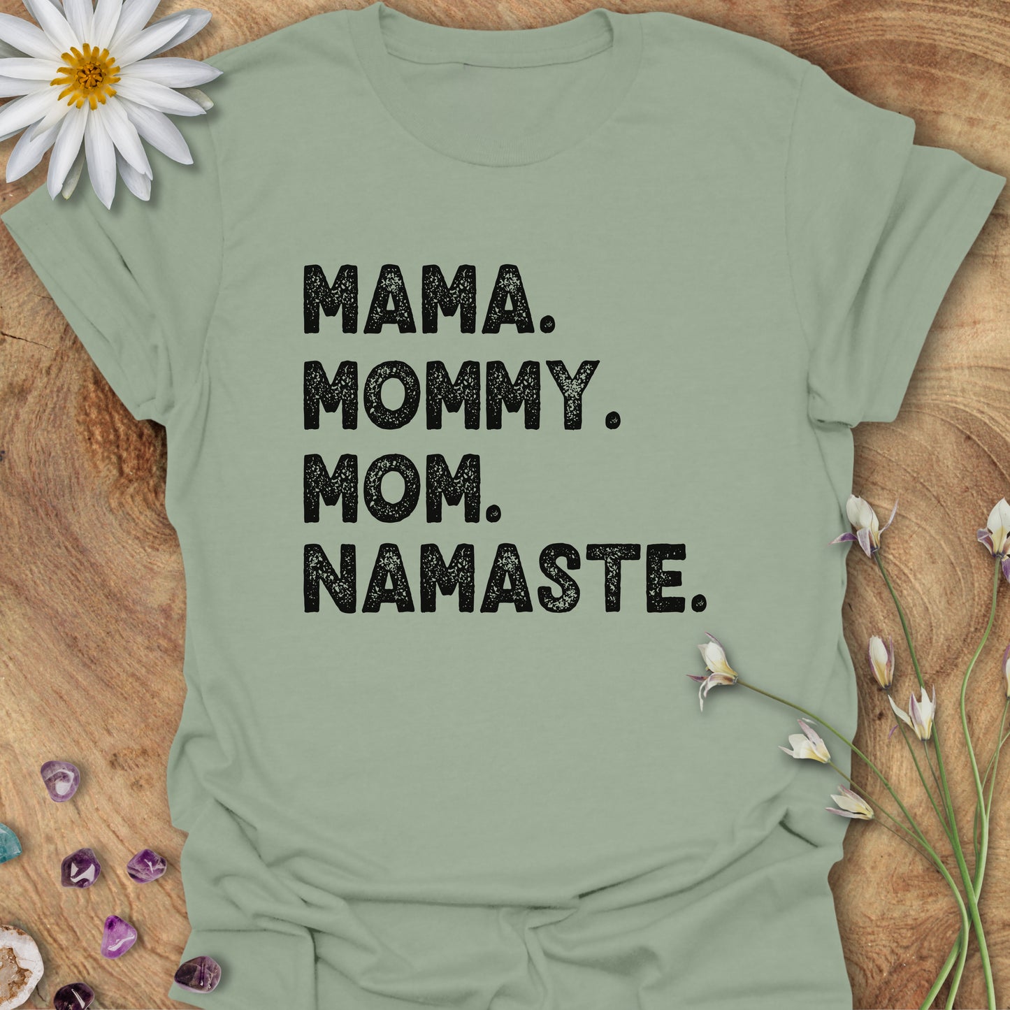 Mama. Mommy. Mom. Namaste. T-Shirt Sage