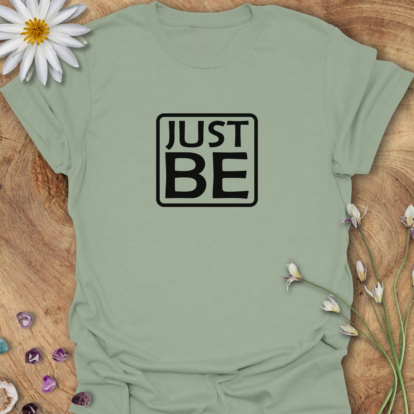 Just Be T-Shirt Sage