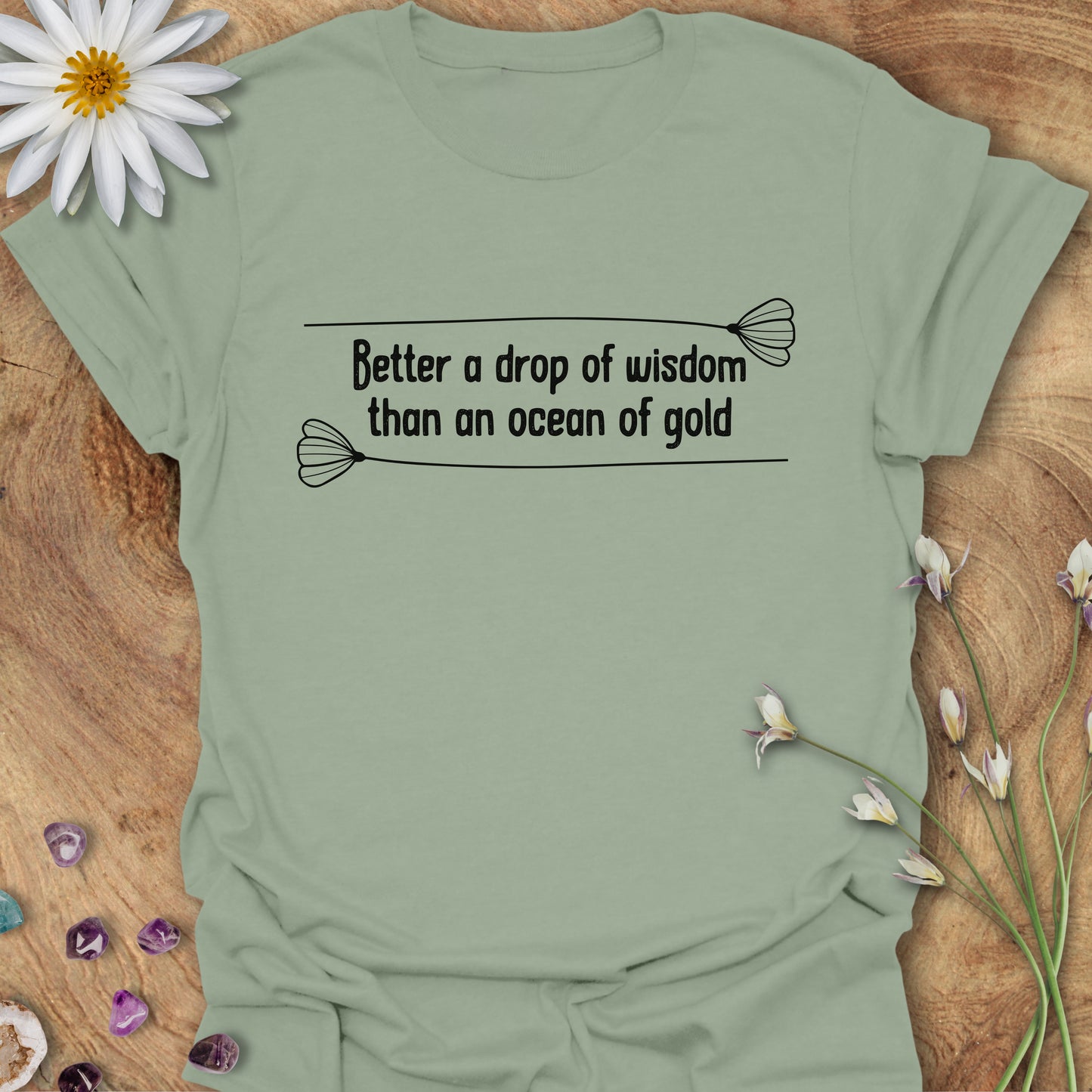 Better a Drop of Wisdom Than an Ocean of Gold T-Shirt