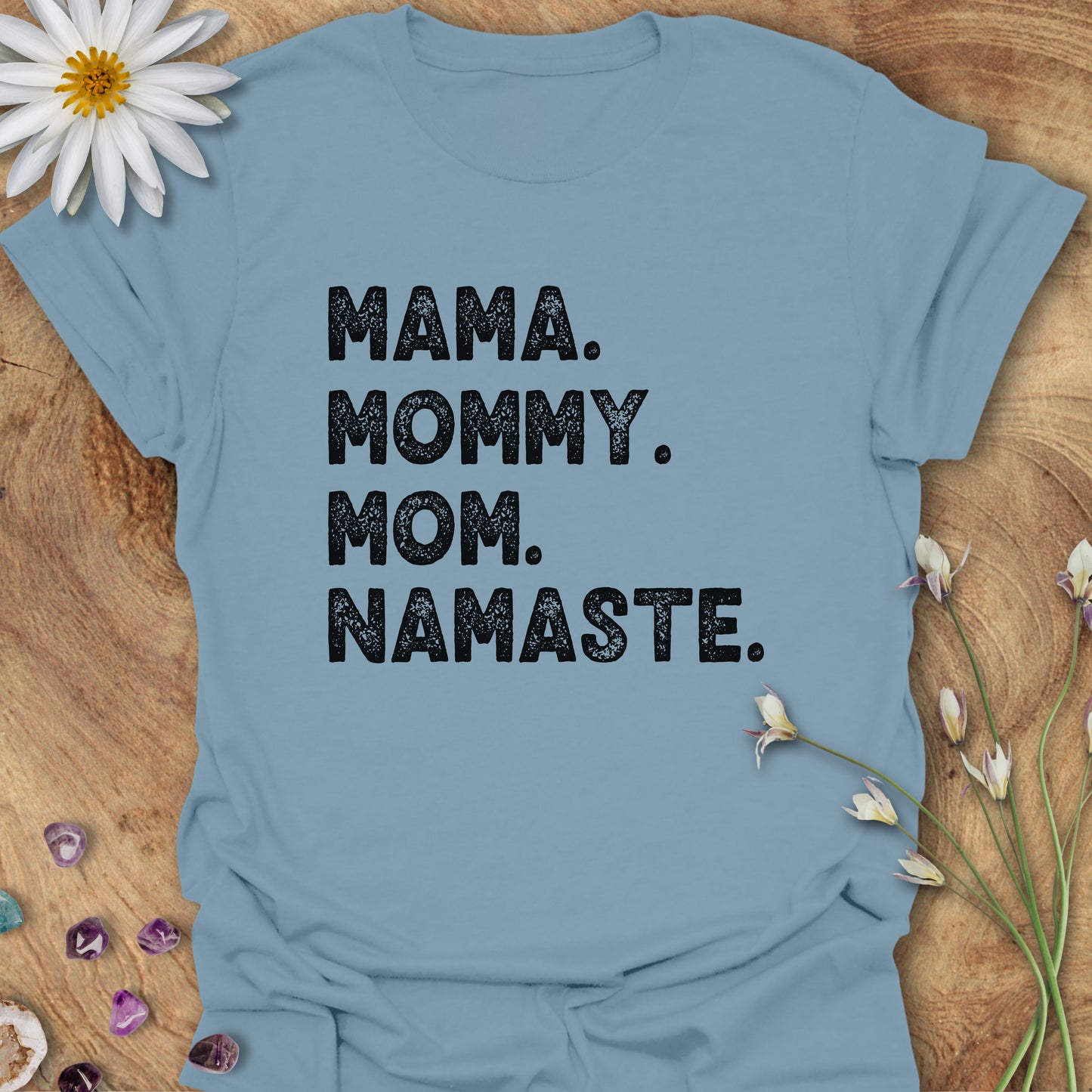 Mama. Mommy. Mom. Namaste. T-Shirt Stone Blue