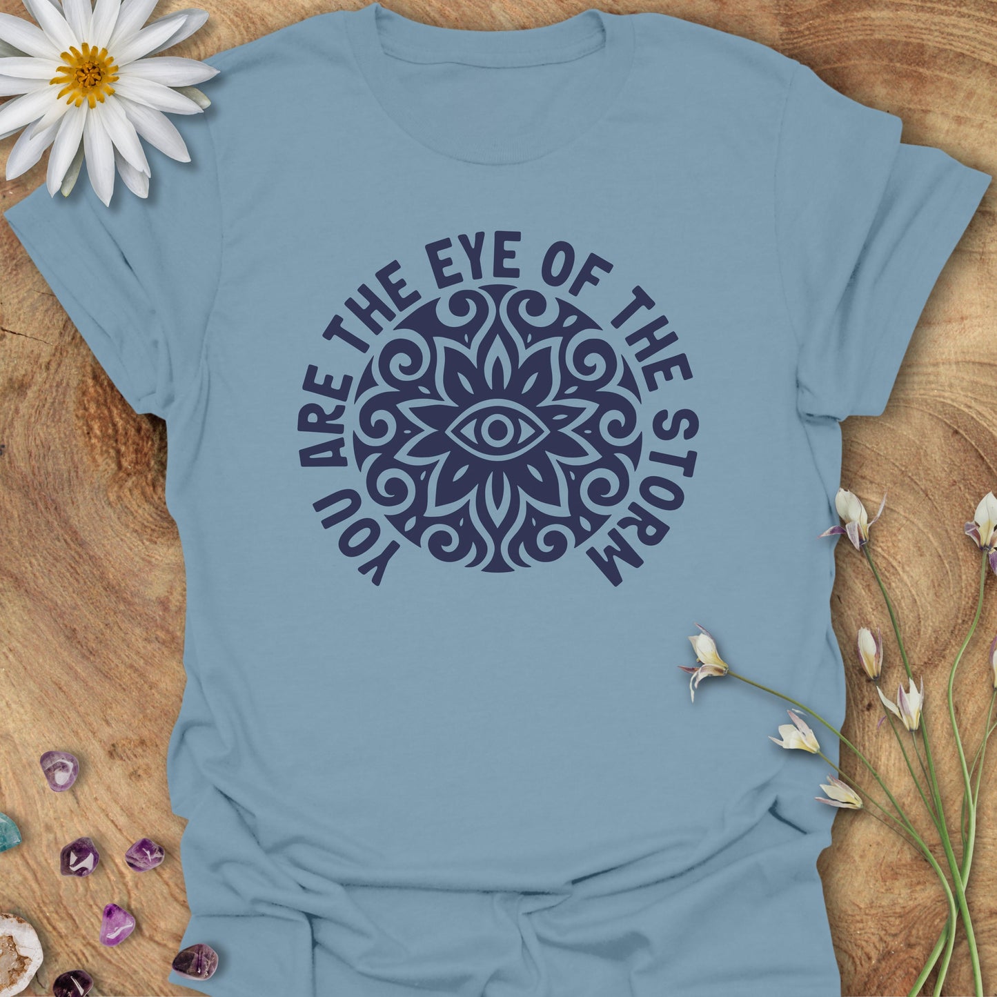 You Are The Eye of the Storm T-Shirt Stone Blue