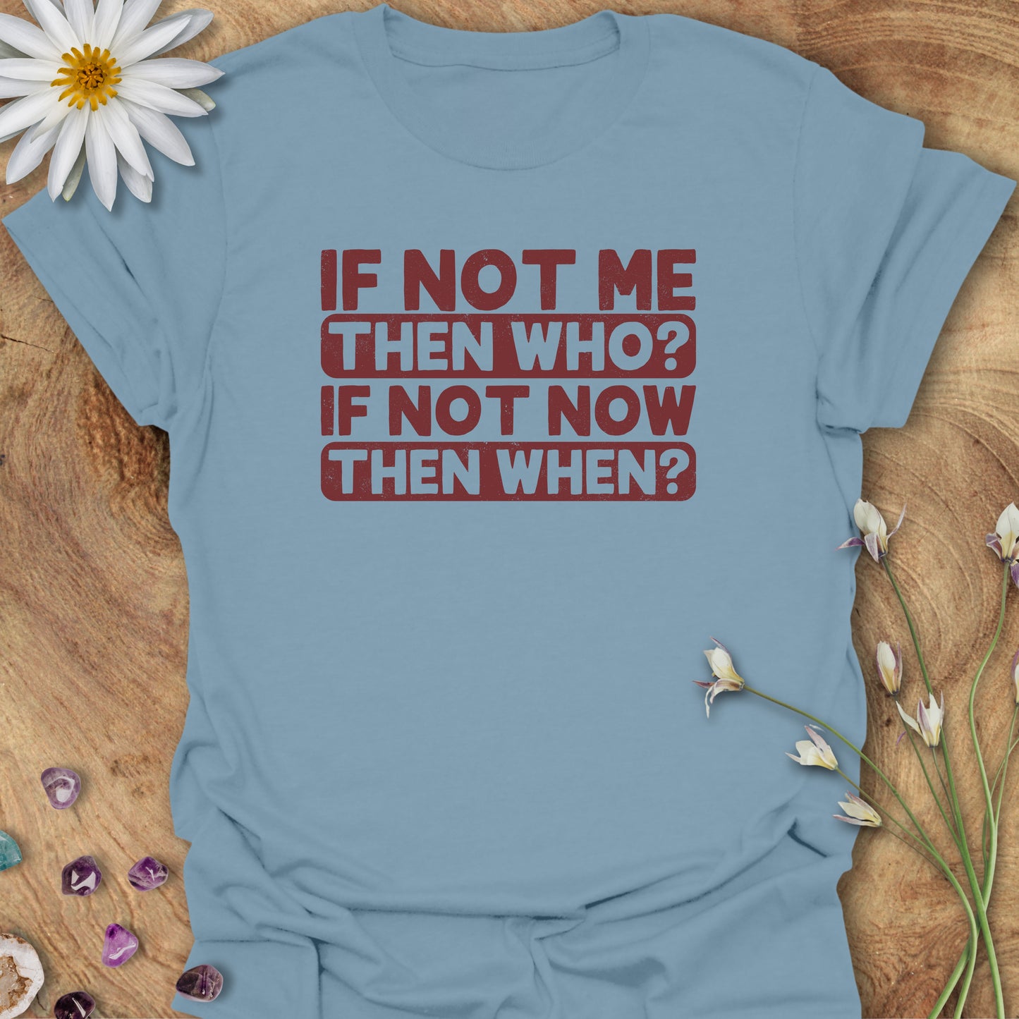 If Not Me, Then Who? If Not Now, Then When? T-Shirt Stone Blue