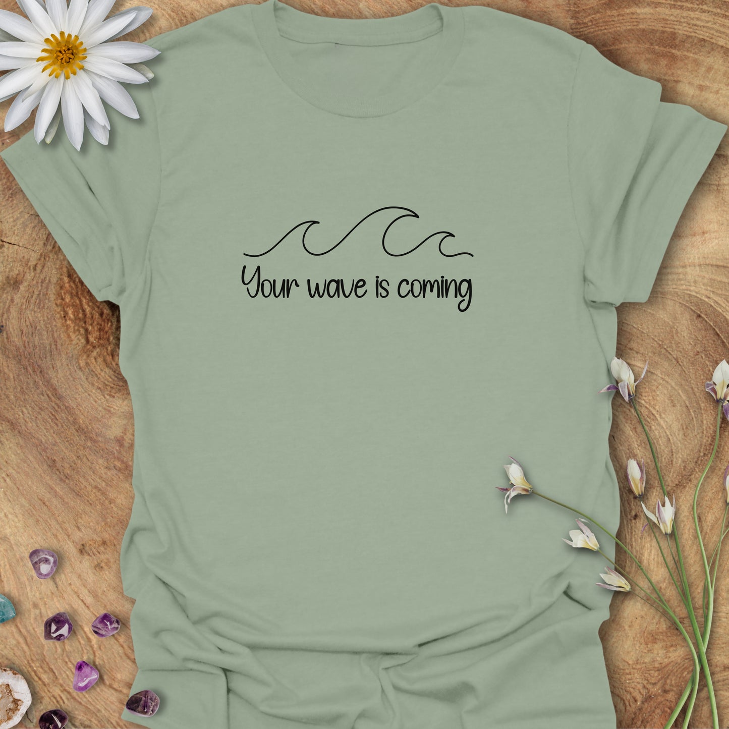 Your Wave Is Coming T-Shirt Sage
