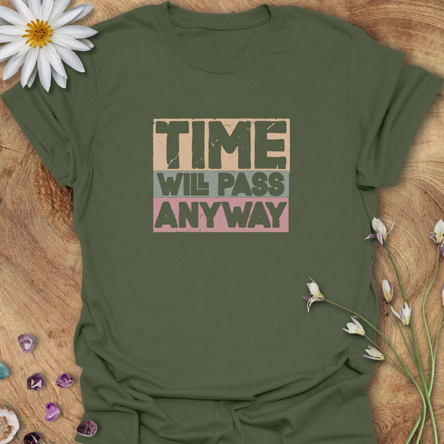 Time Will Pass Anyway T-Shirt Military Green