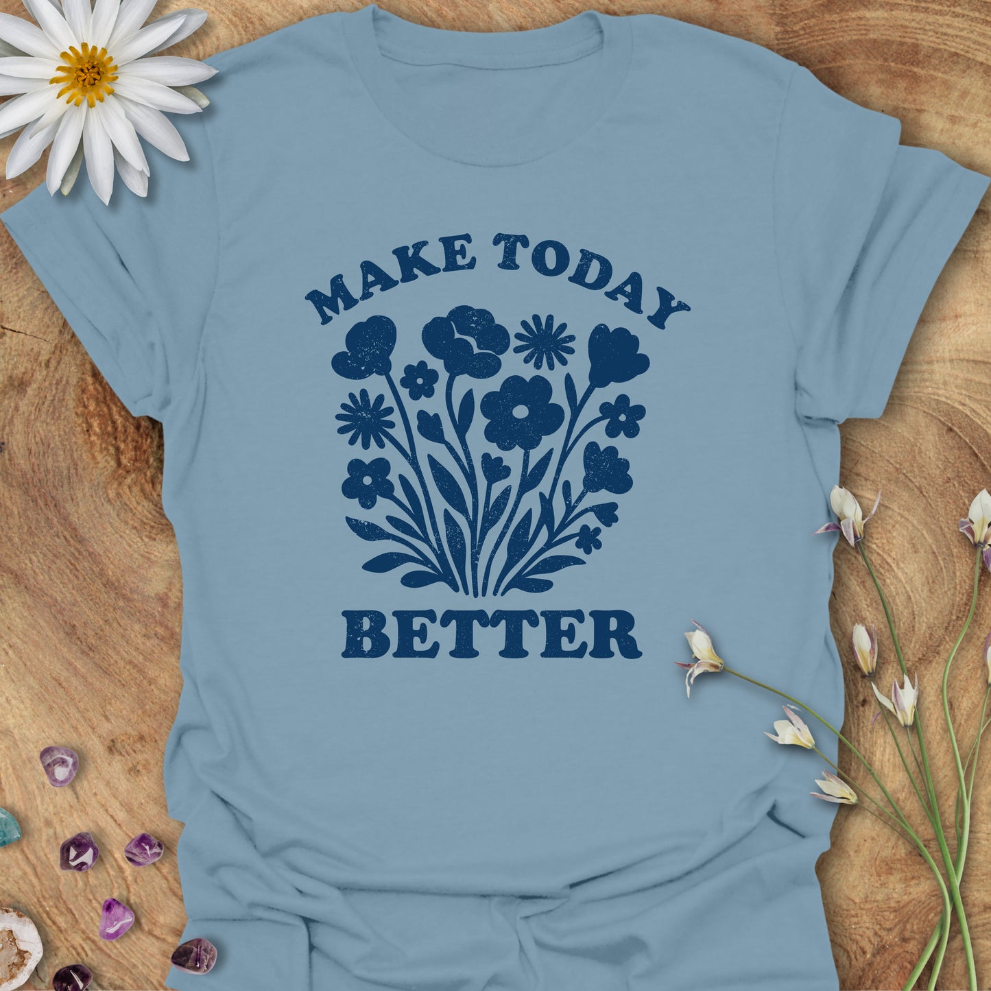 Make Today Better T-Shirt Stone Blue