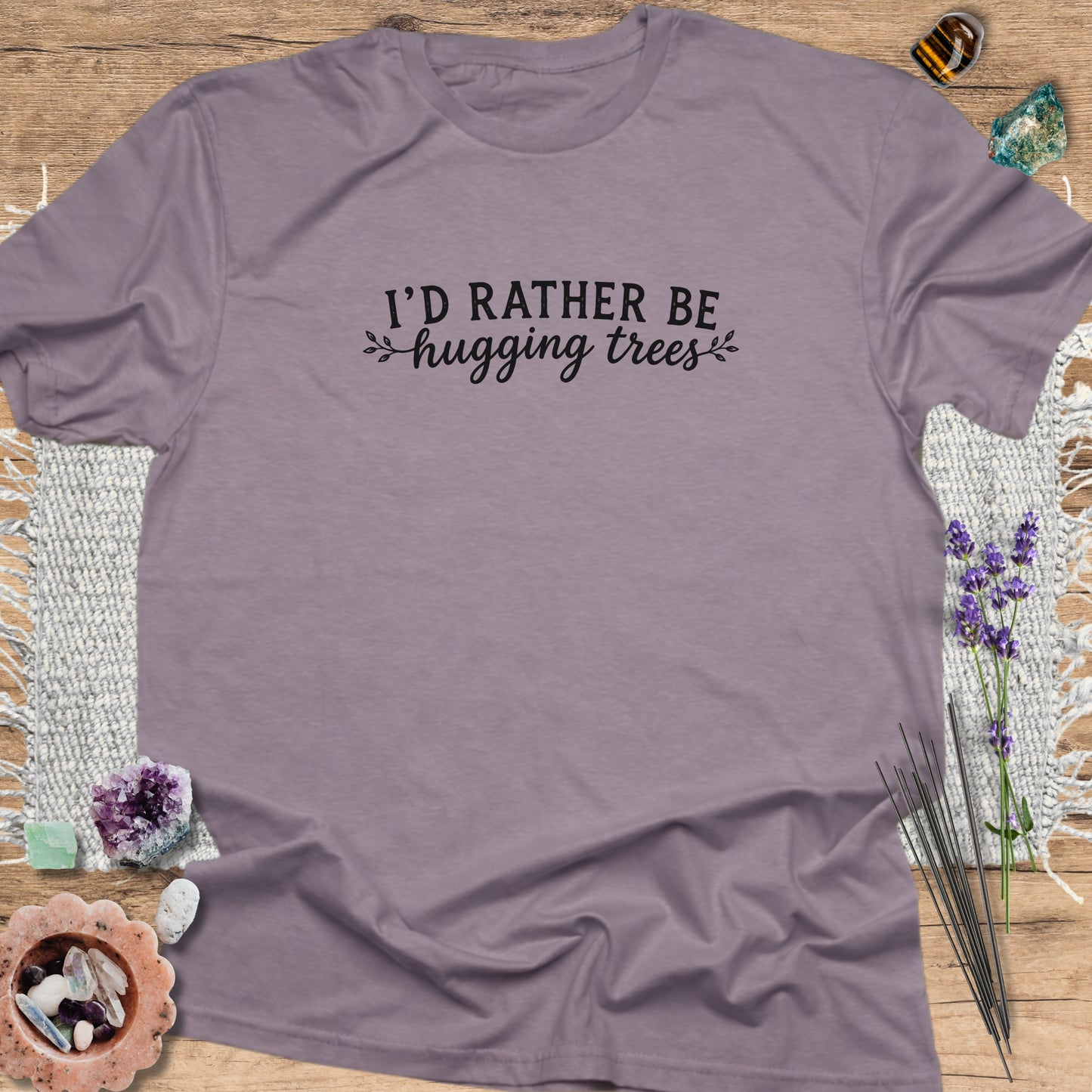 I'd Rather Be Hugging Trees T-Shirt