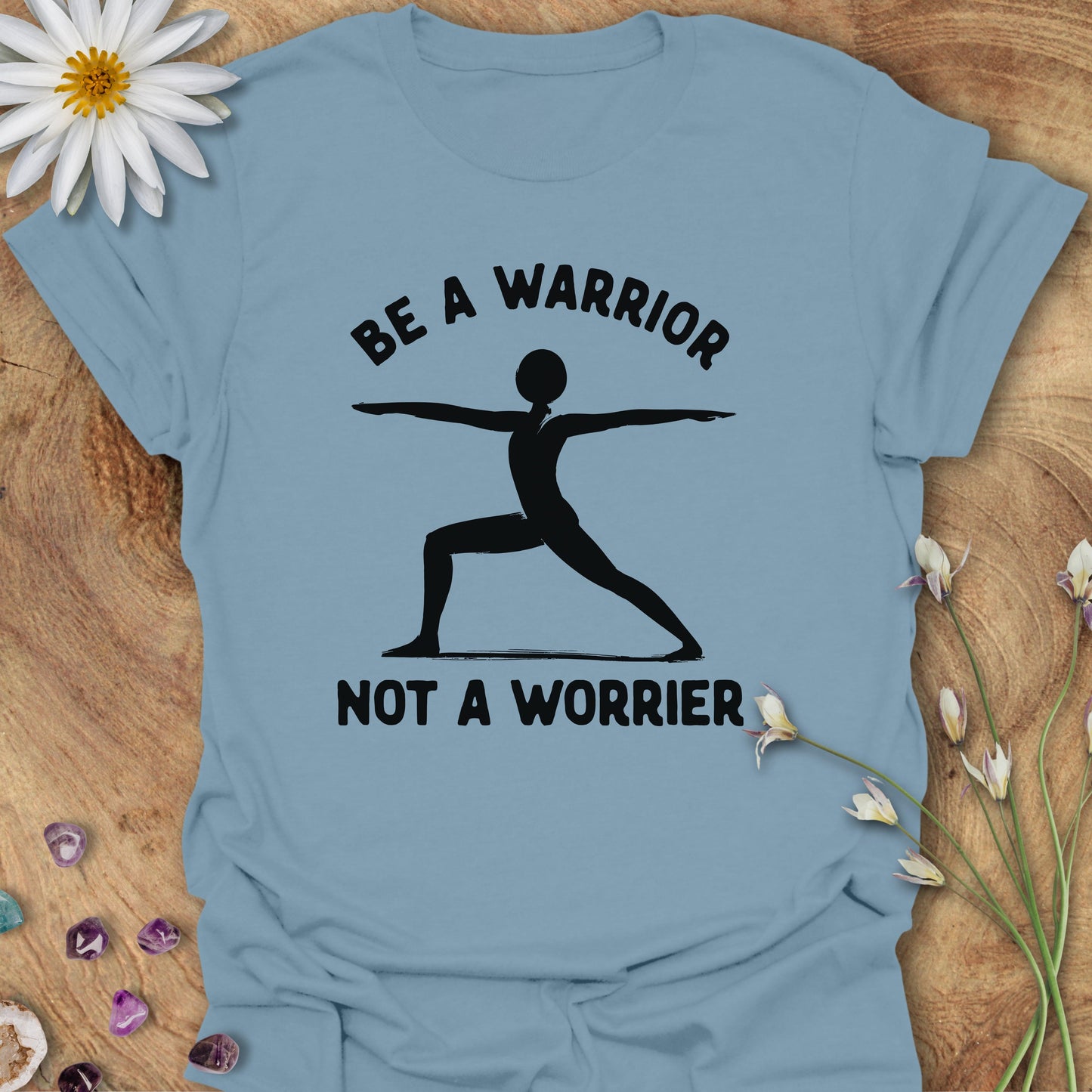 Be a Warrior. Not a Worrier T-Shirt Stone Blue