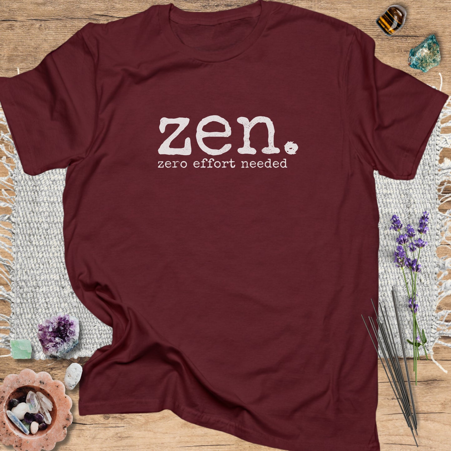 Zen. zero effort needed T-Shirt