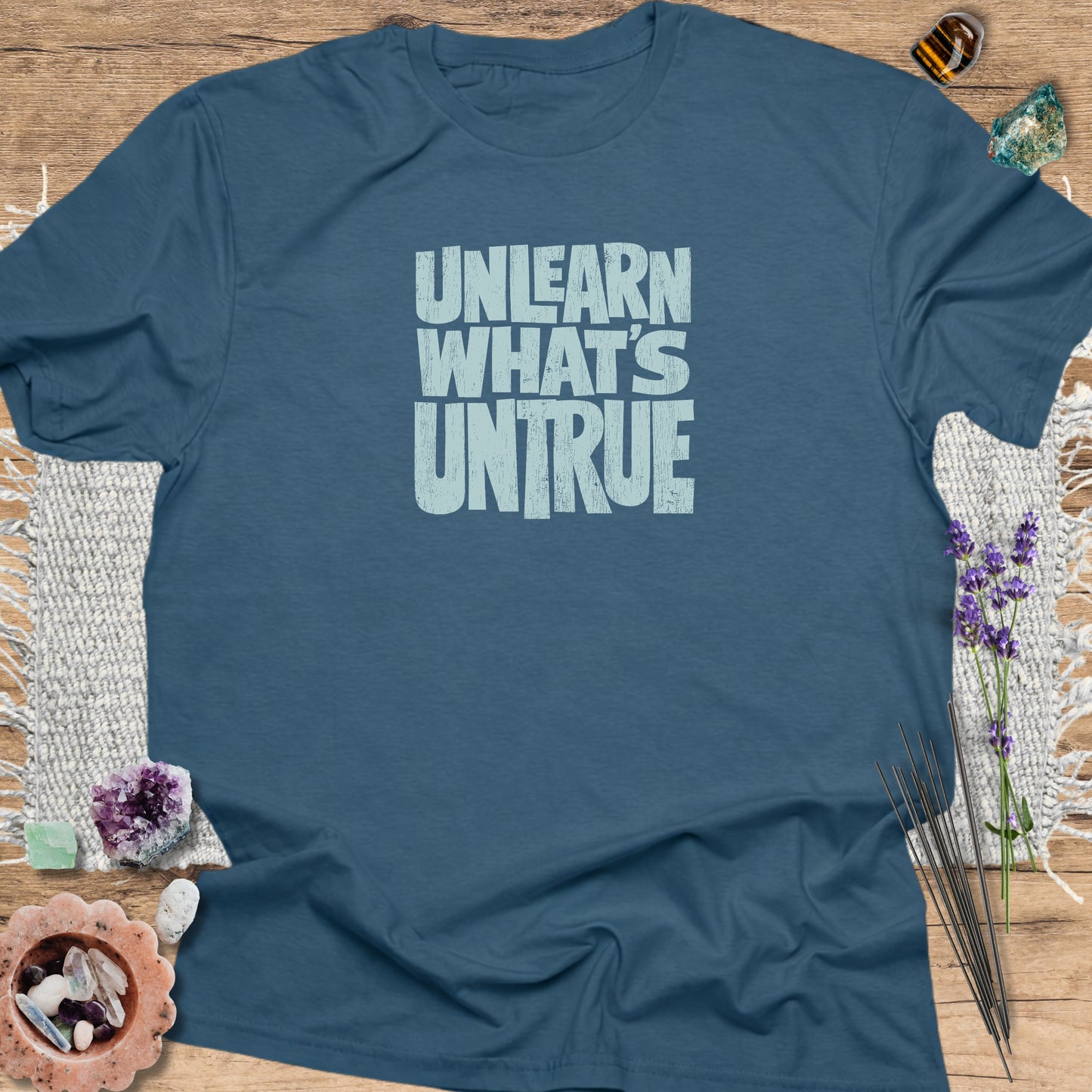 Unlearn What’s Untrue T-Shirt