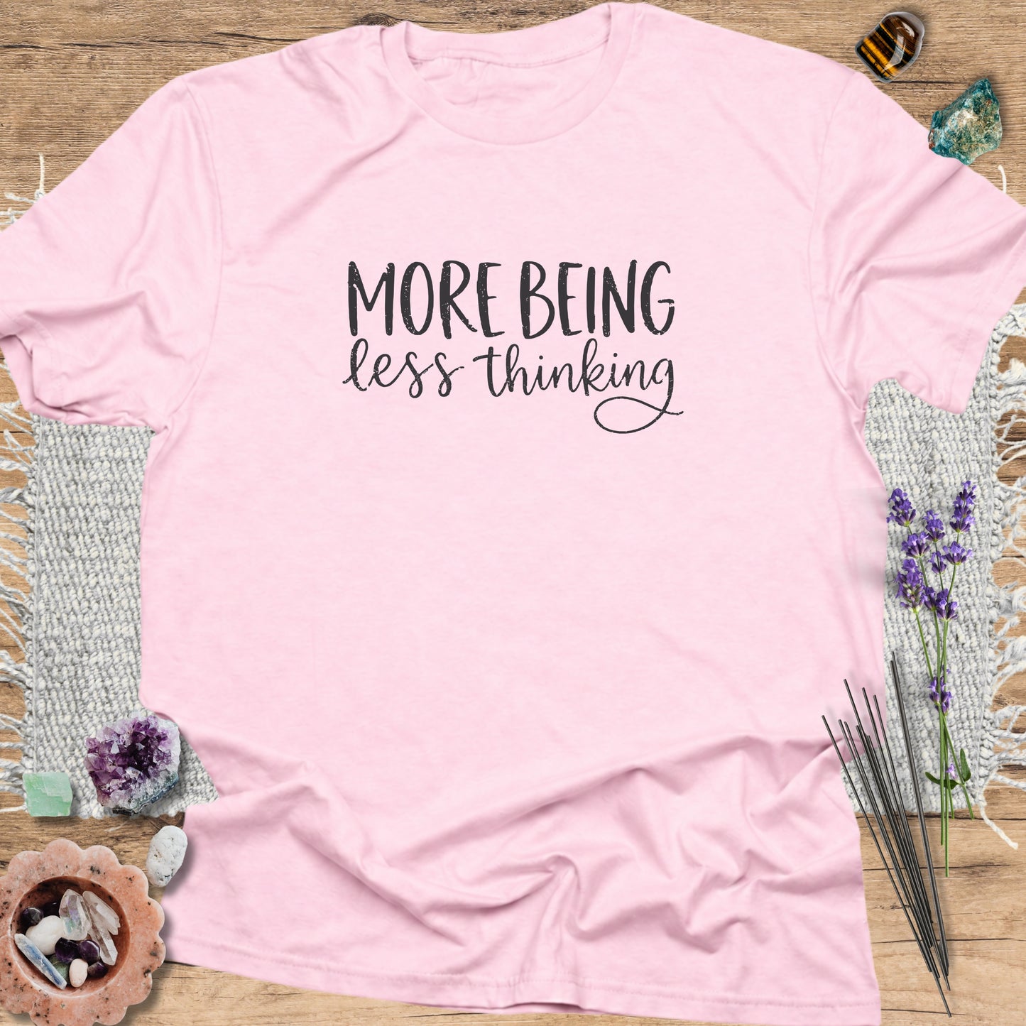 More Being Less Thinking T-Shirt