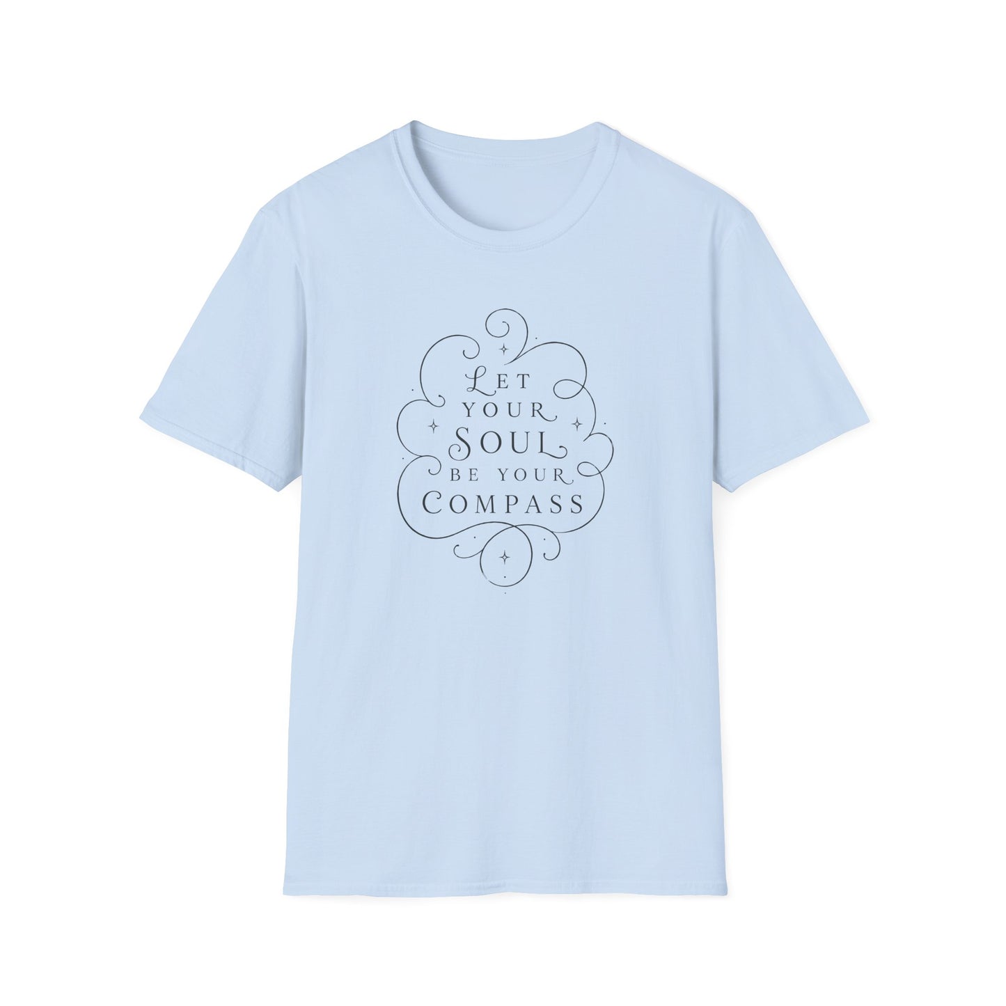 T-Shirt — "Let Your Soul Be Your Compass" Inspirational Graphic Tee