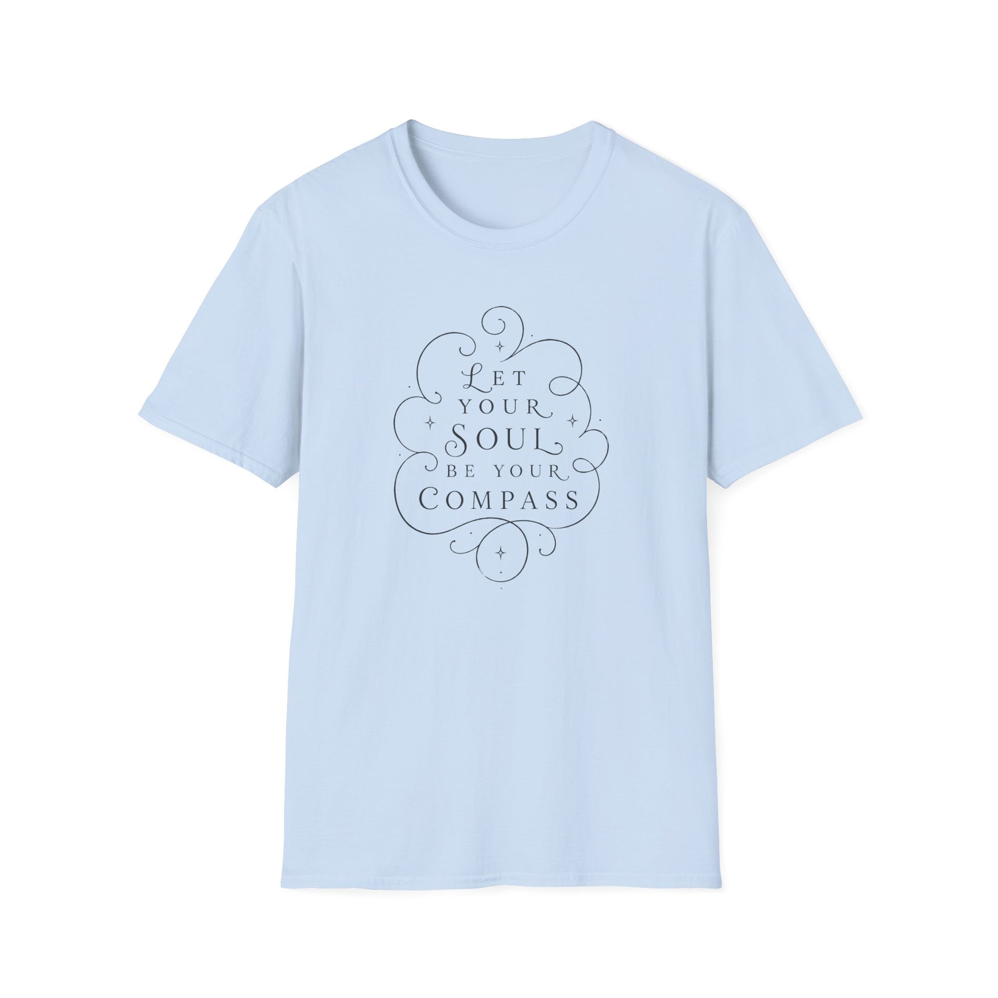 T-Shirt — "Let Your Soul Be Your Compass" Inspirational Graphic Tee