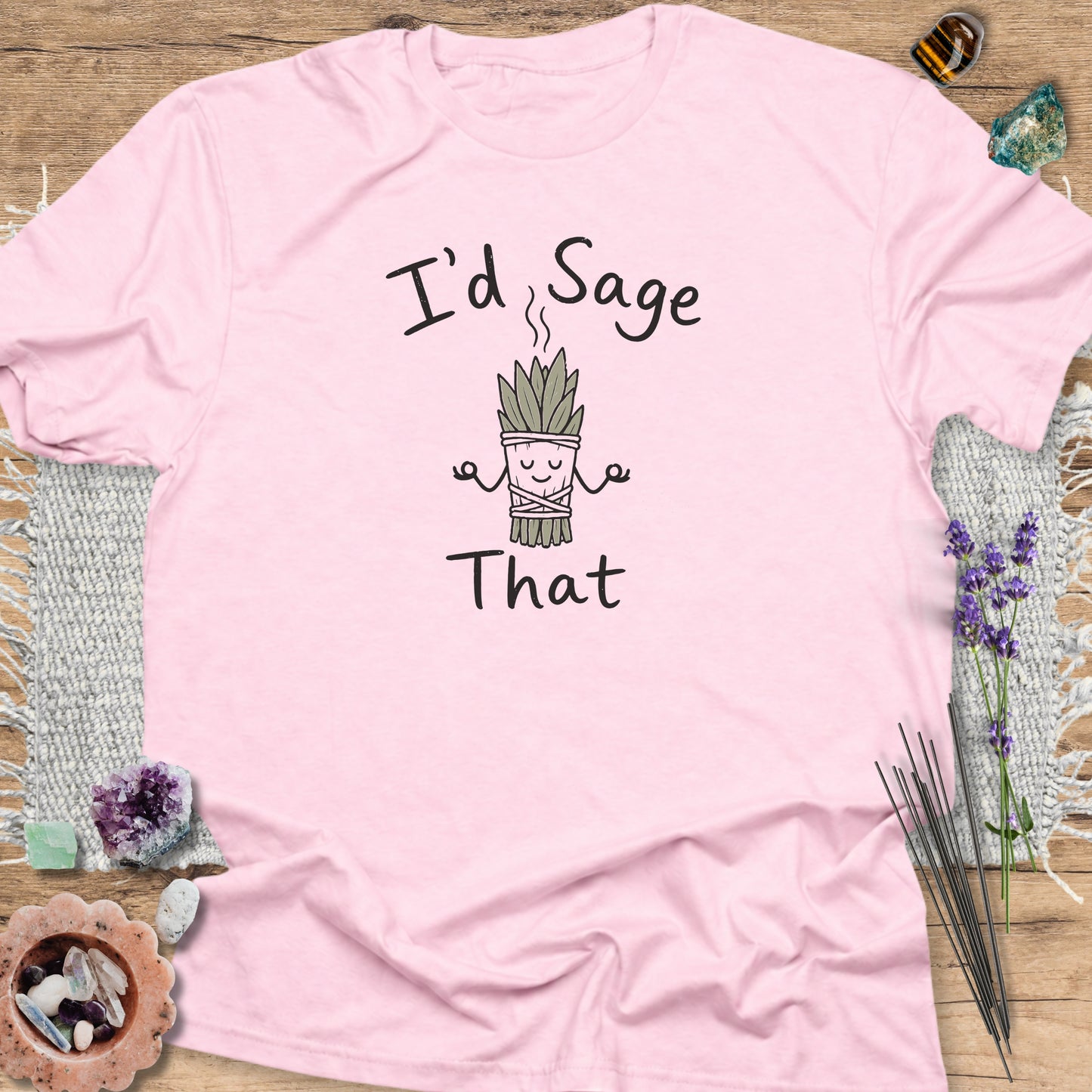 I'd Sage That T-Shirt