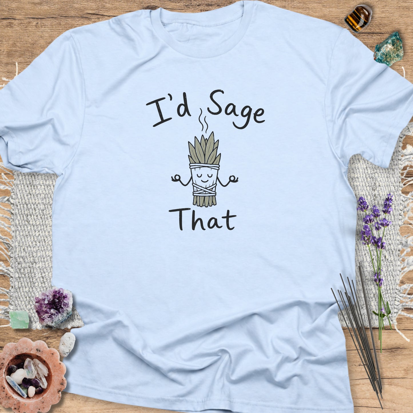 I'd Sage That T-Shirt