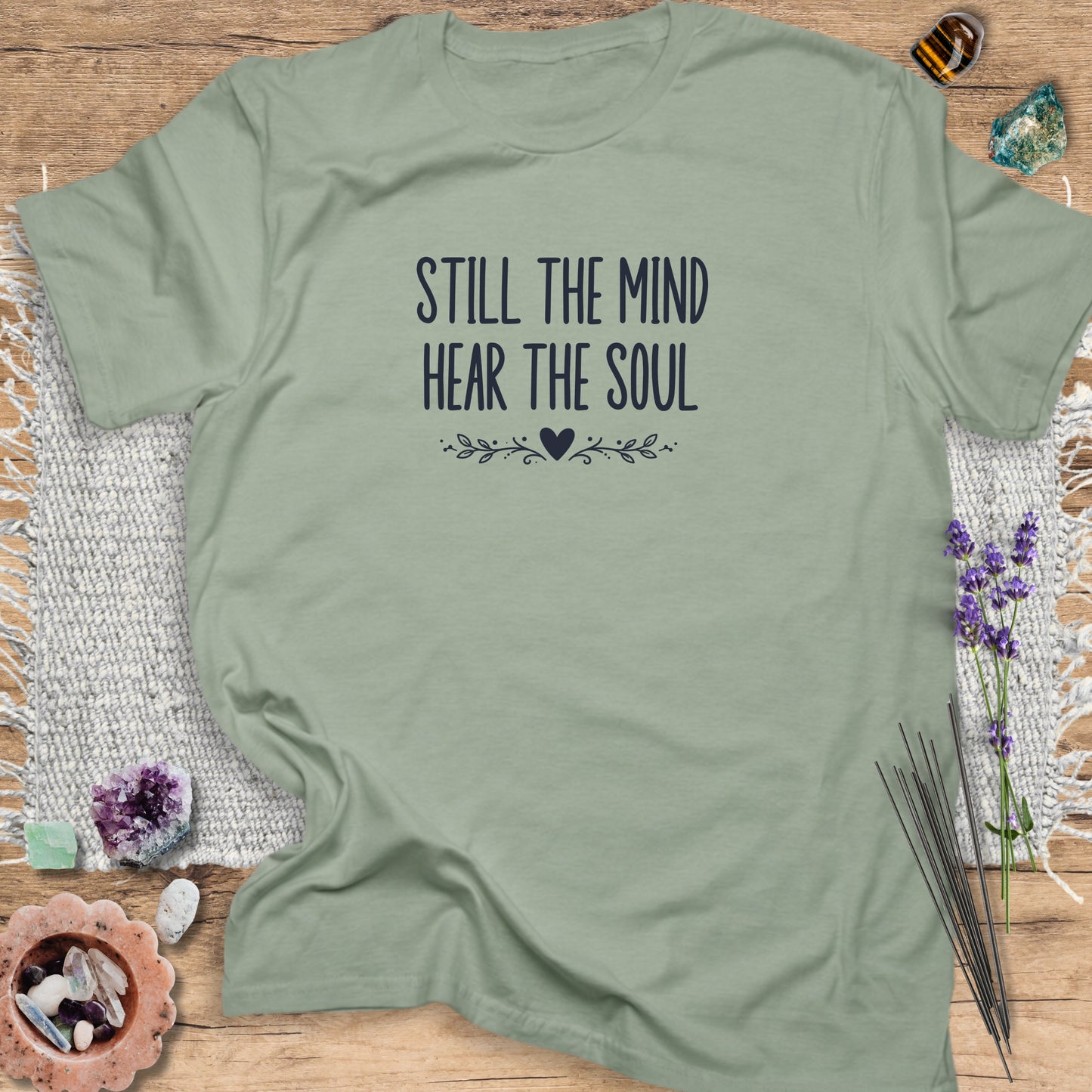 Still the Mind Hear the Soul T-Shirt