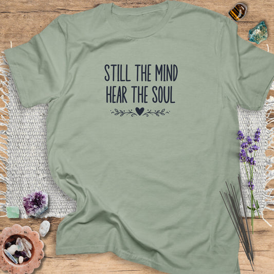 Still the Mind Hear the Soul T-Shirt Sage