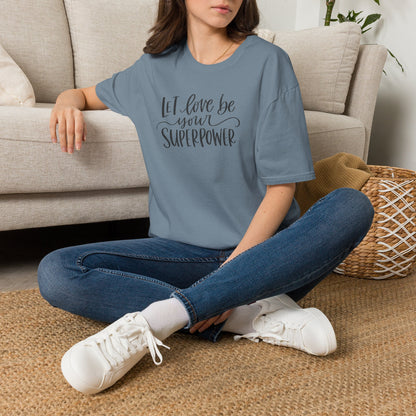 Let Love Be Your Superpower T-Shirt