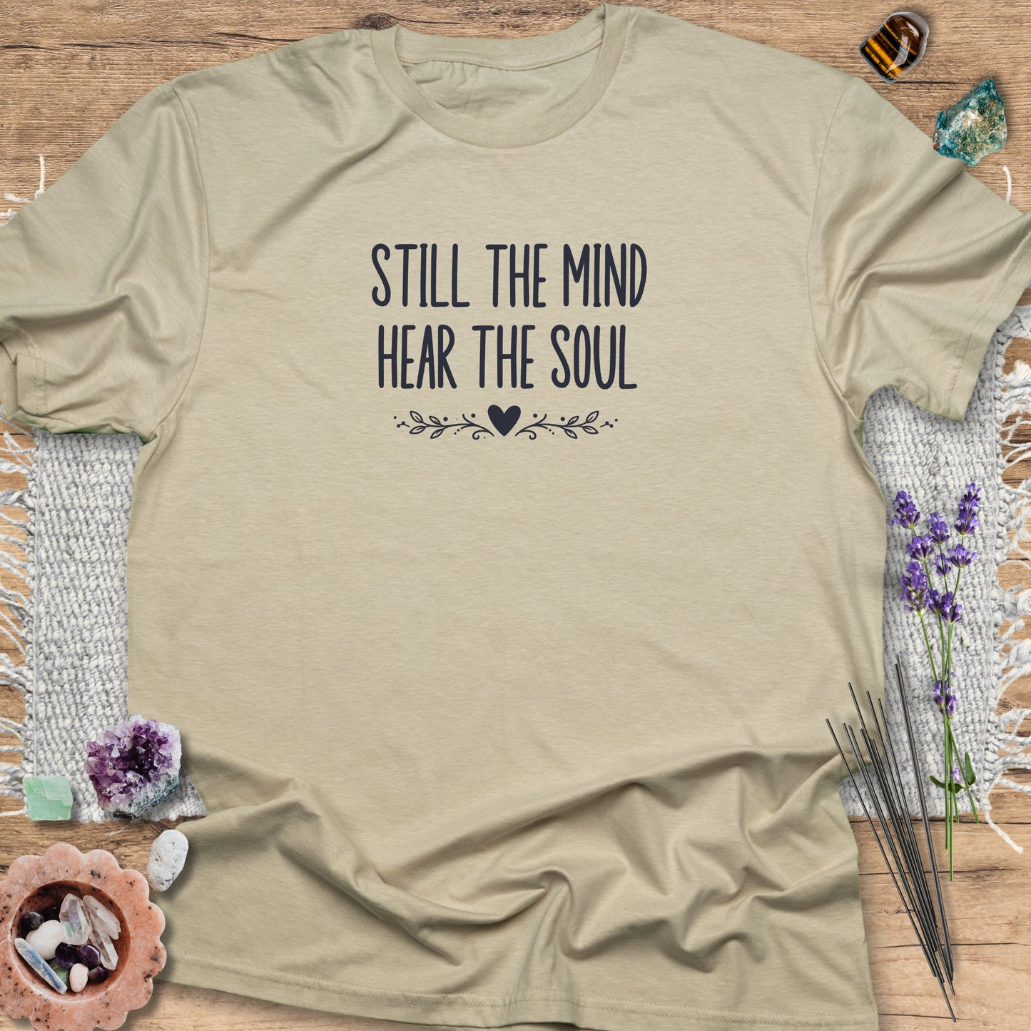 Still the Mind Hear the Soul T-Shirt