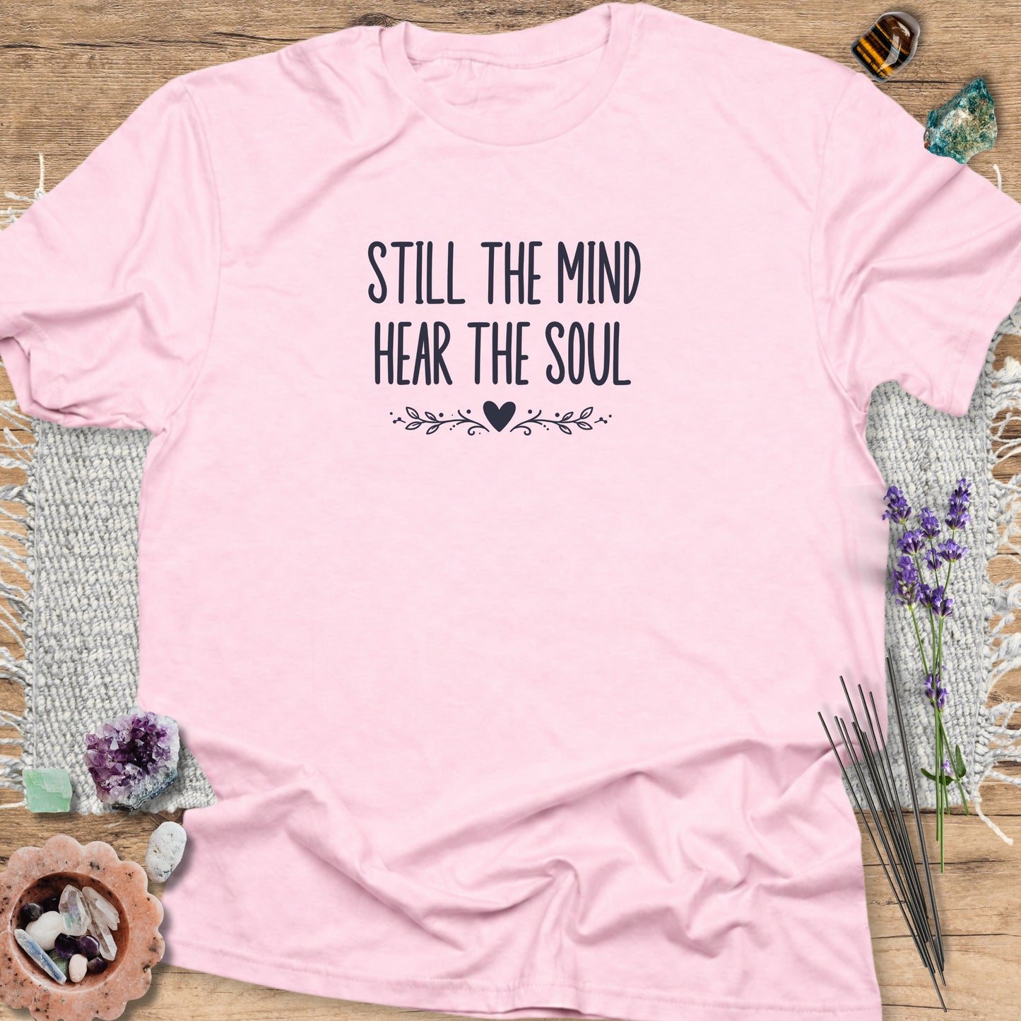 Still the Mind Hear the Soul T-Shirt