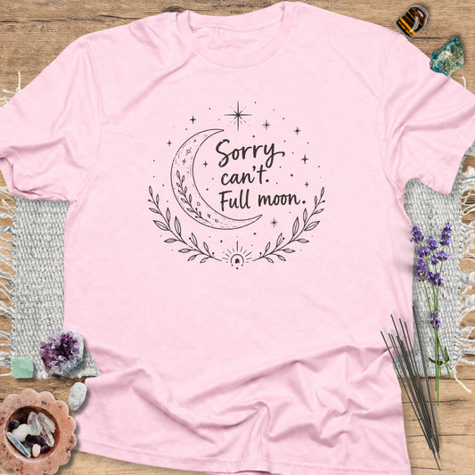 Sorry Can't. Full Moon T-Shirt