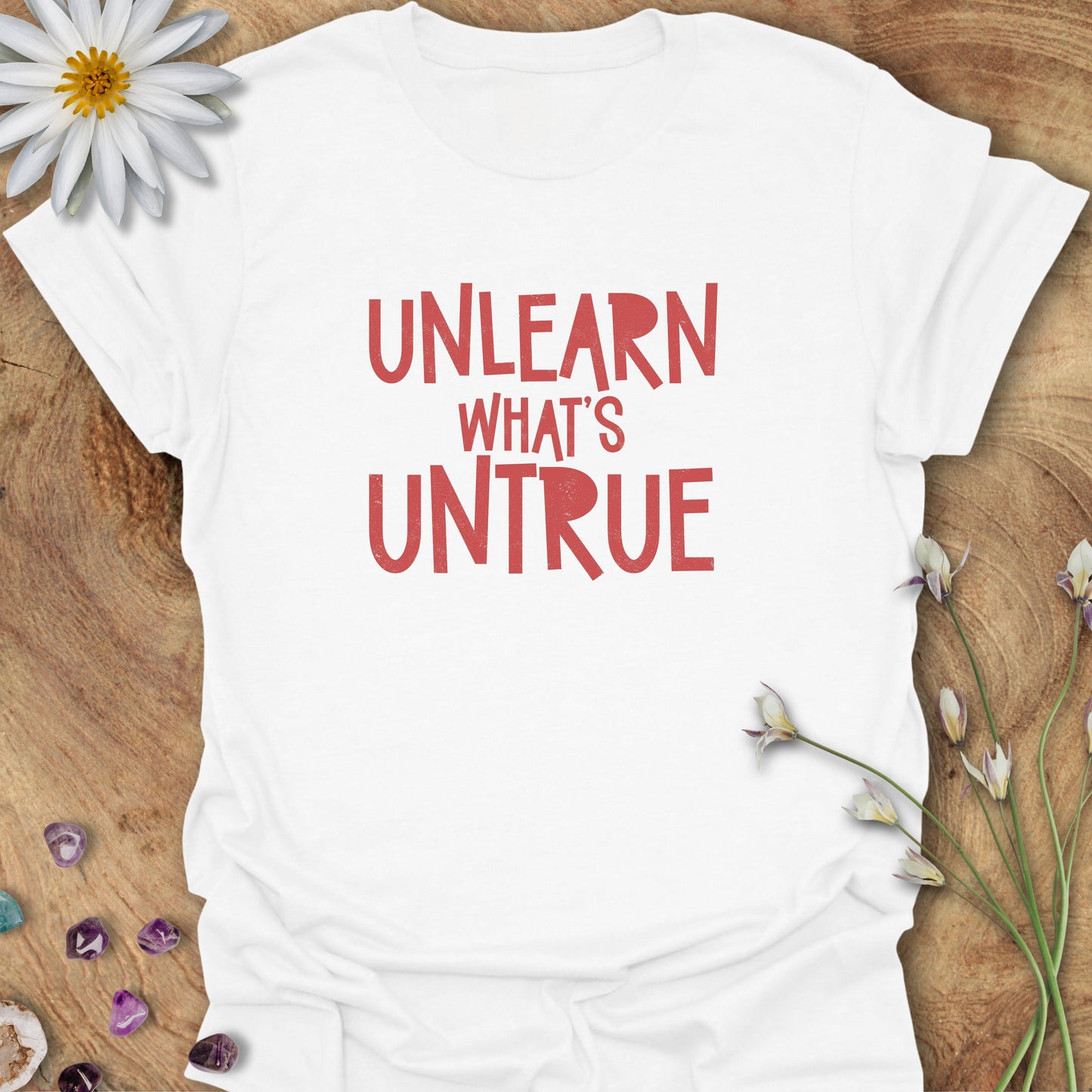 Unlearn What's Untrue T-Shirt White