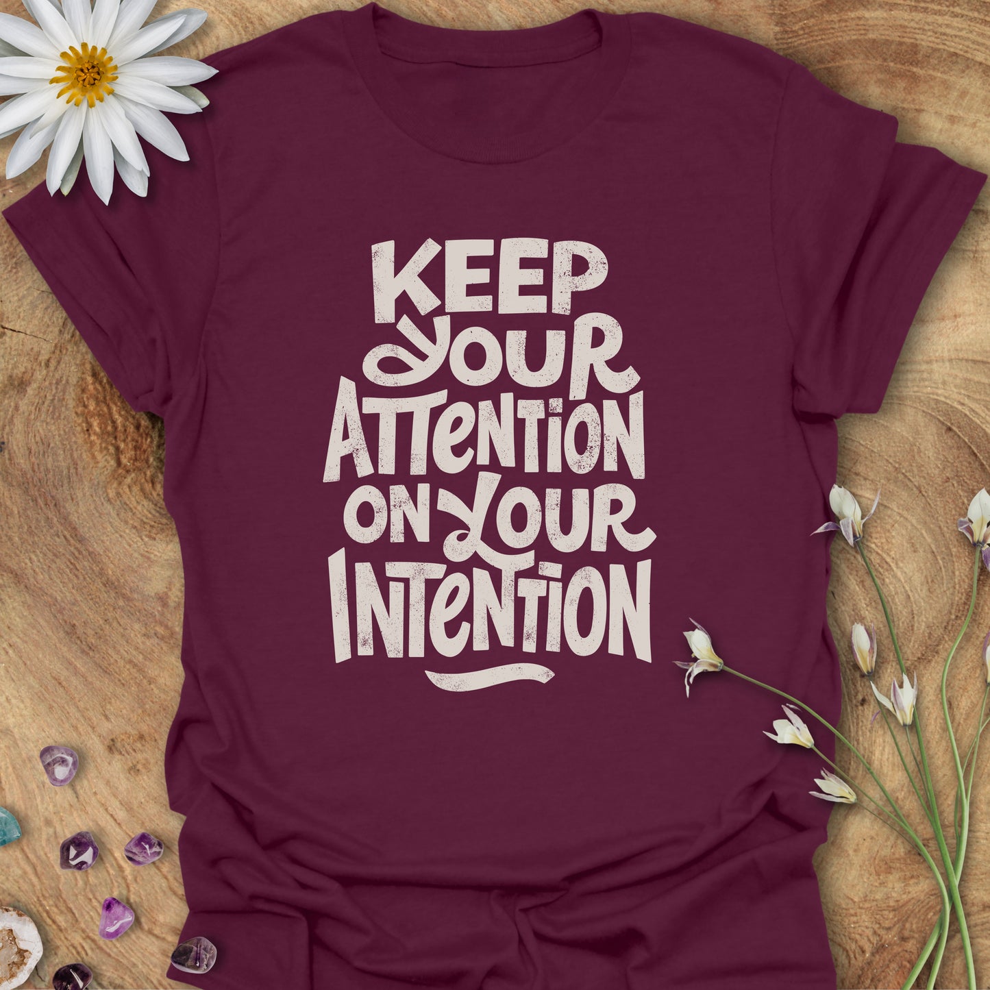 Keep Your Attention on Your Intention T-Shirt Maroon