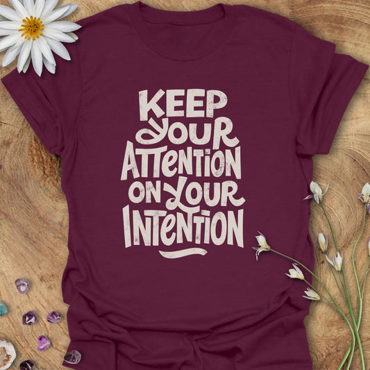 Keep Your Attention on Your Intention T-Shirt Maroon