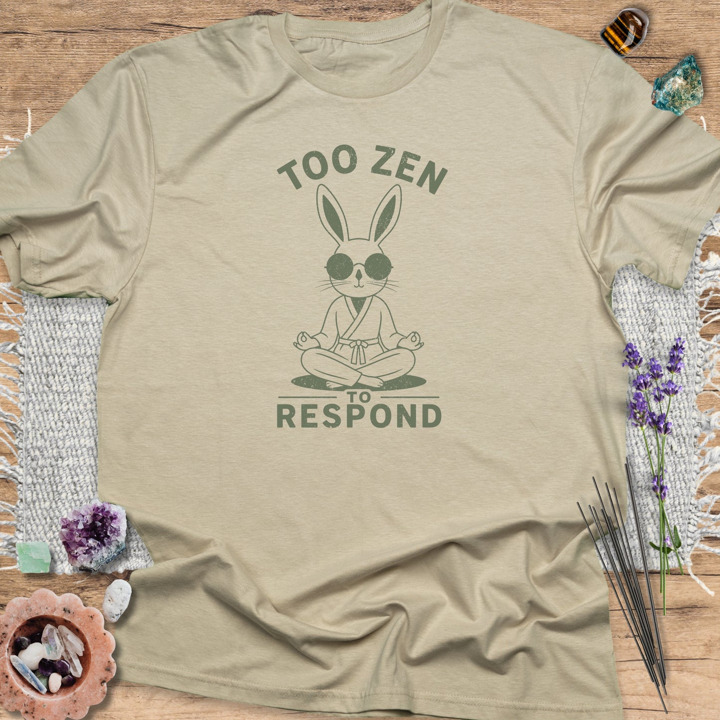Too Zen to Respond T-Shirt