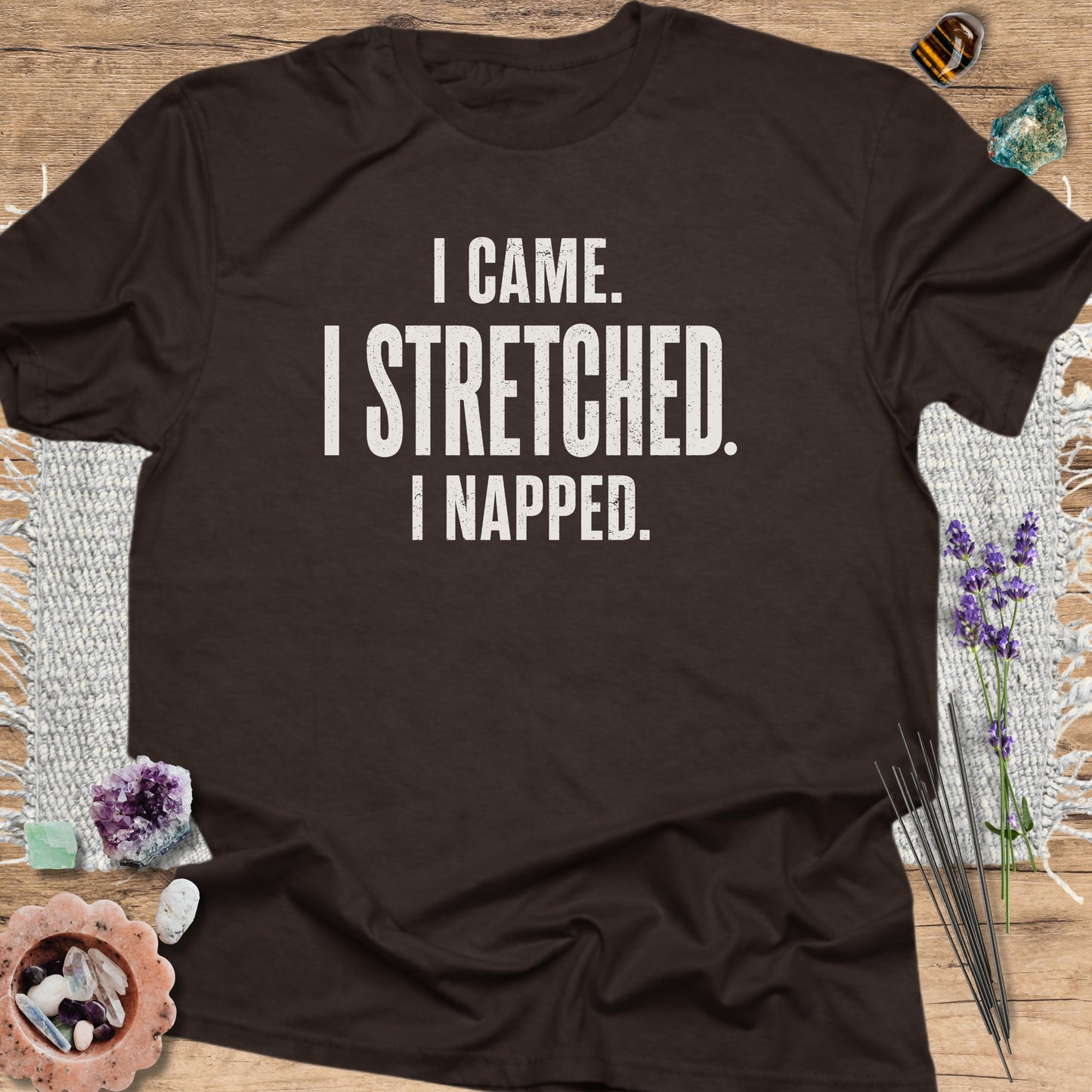I Came. I Stretched. I Napped. T-Shirt Dark Chocolate