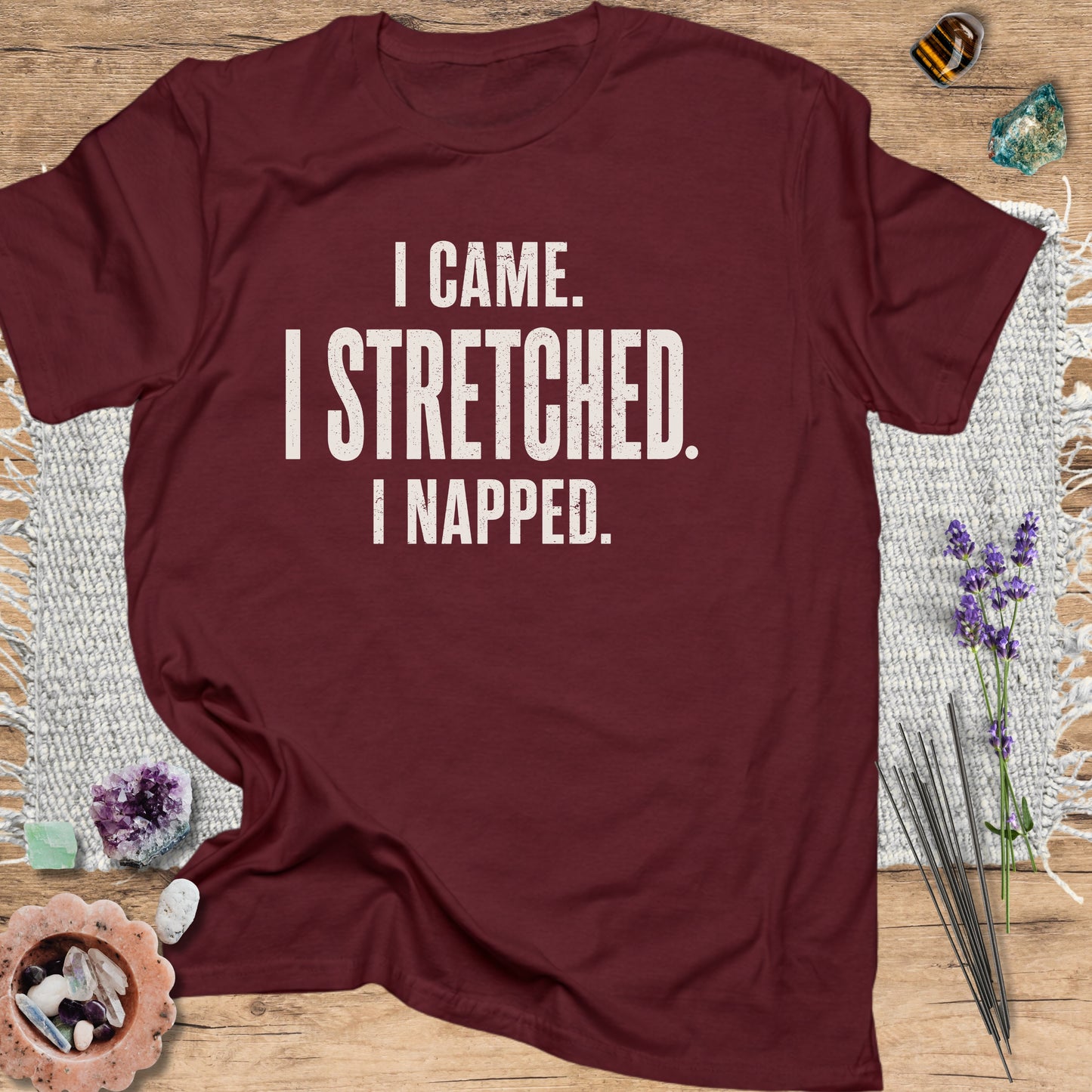 I Came. I Stretched. I Napped. T-Shirt Maroon